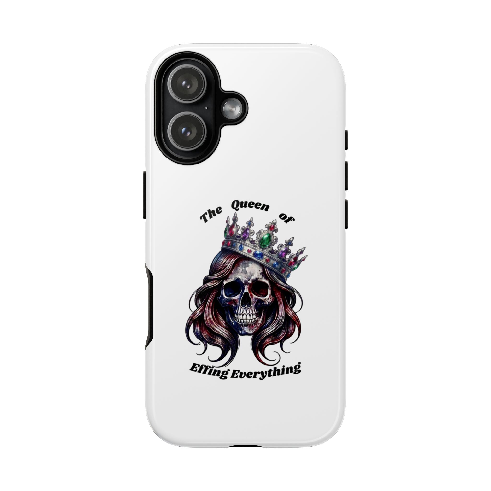 Skull Crown Phone Case — "The Queen of Effing Everything" Protective iPhone Cover