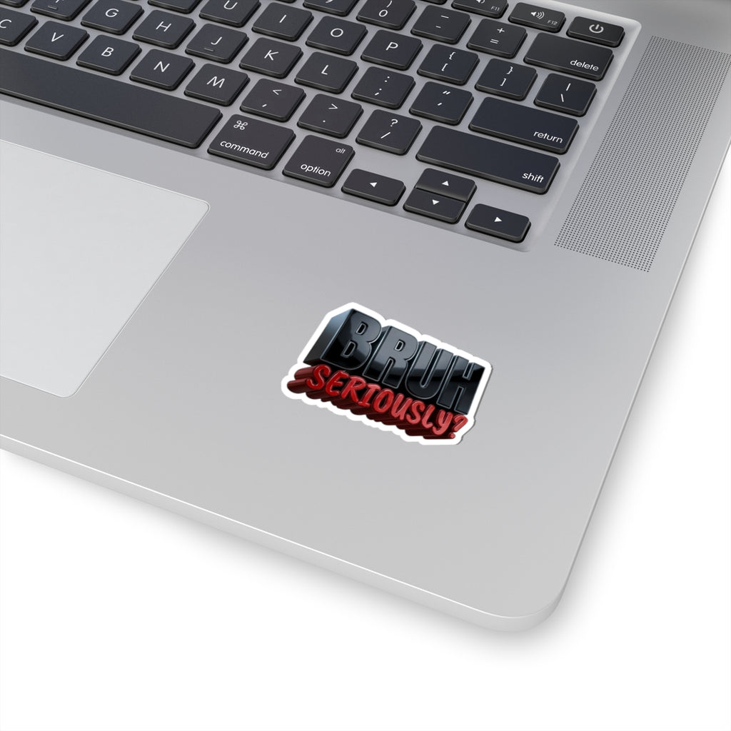 BRUH Seriously? kiss-cut sticker | 3D text laptop decal, funny slang design