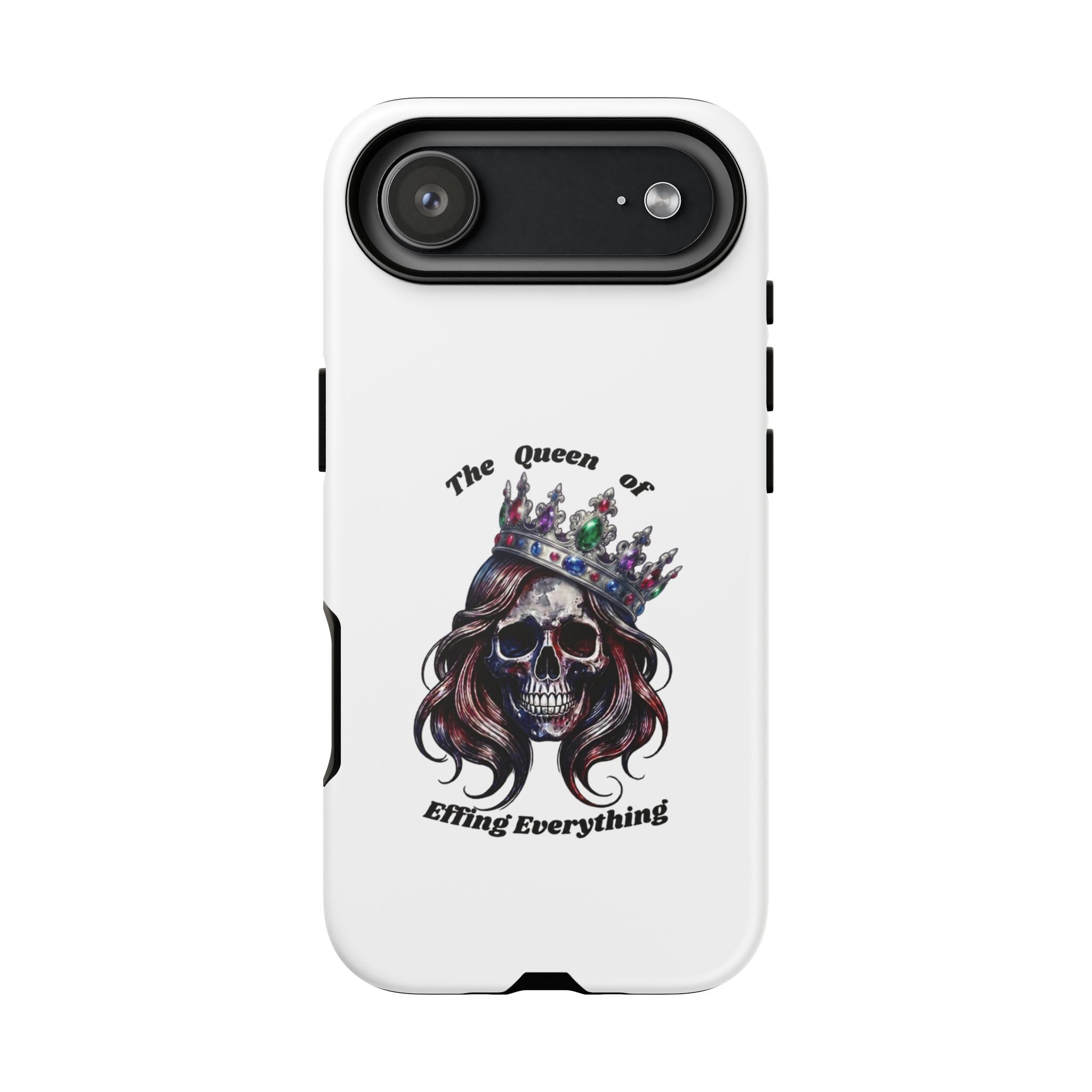 Skull Crown Phone Case — "The Queen of Effing Everything" Protective iPhone Cover