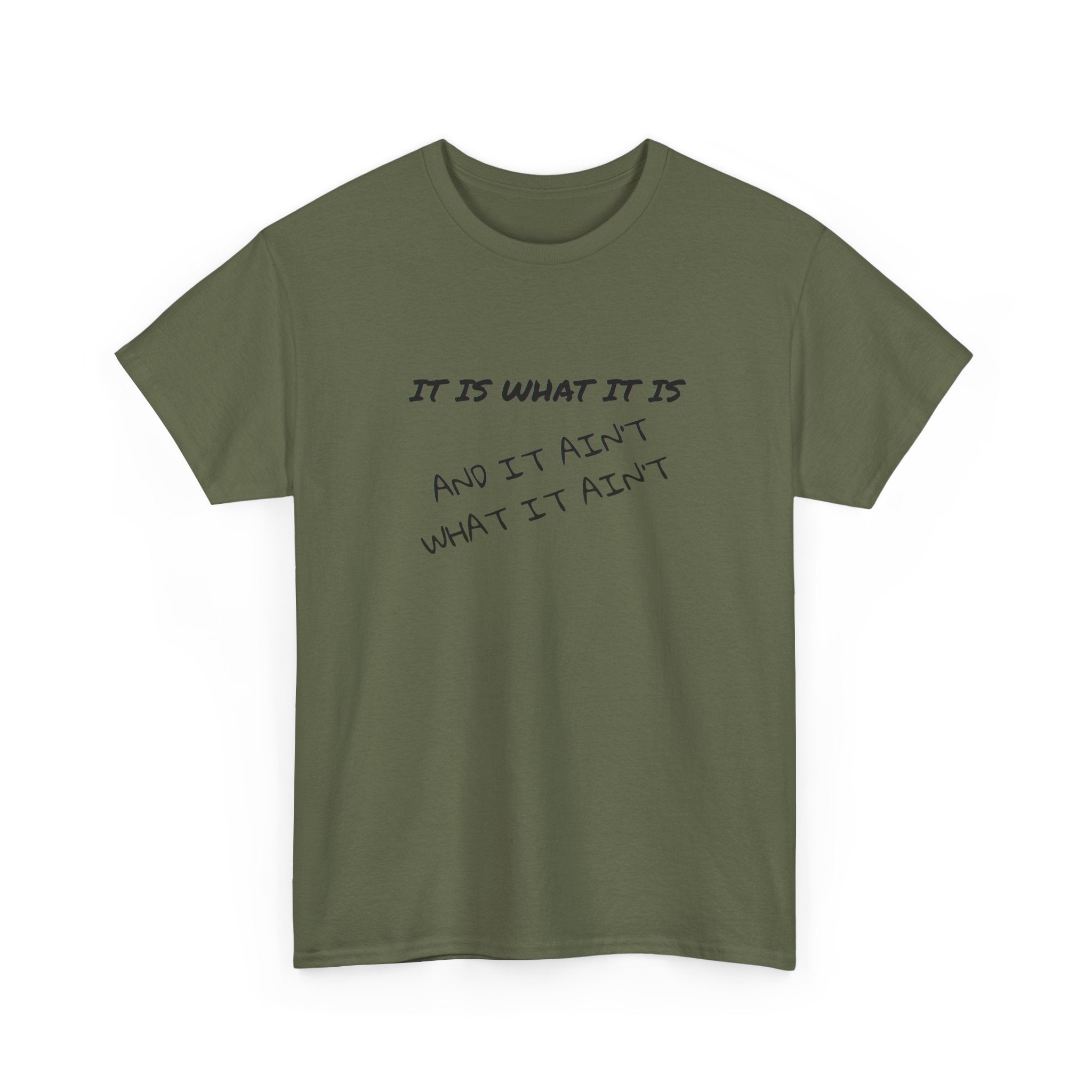 It Is What It Is — And It Ain't What It Ain't Graphic Tee