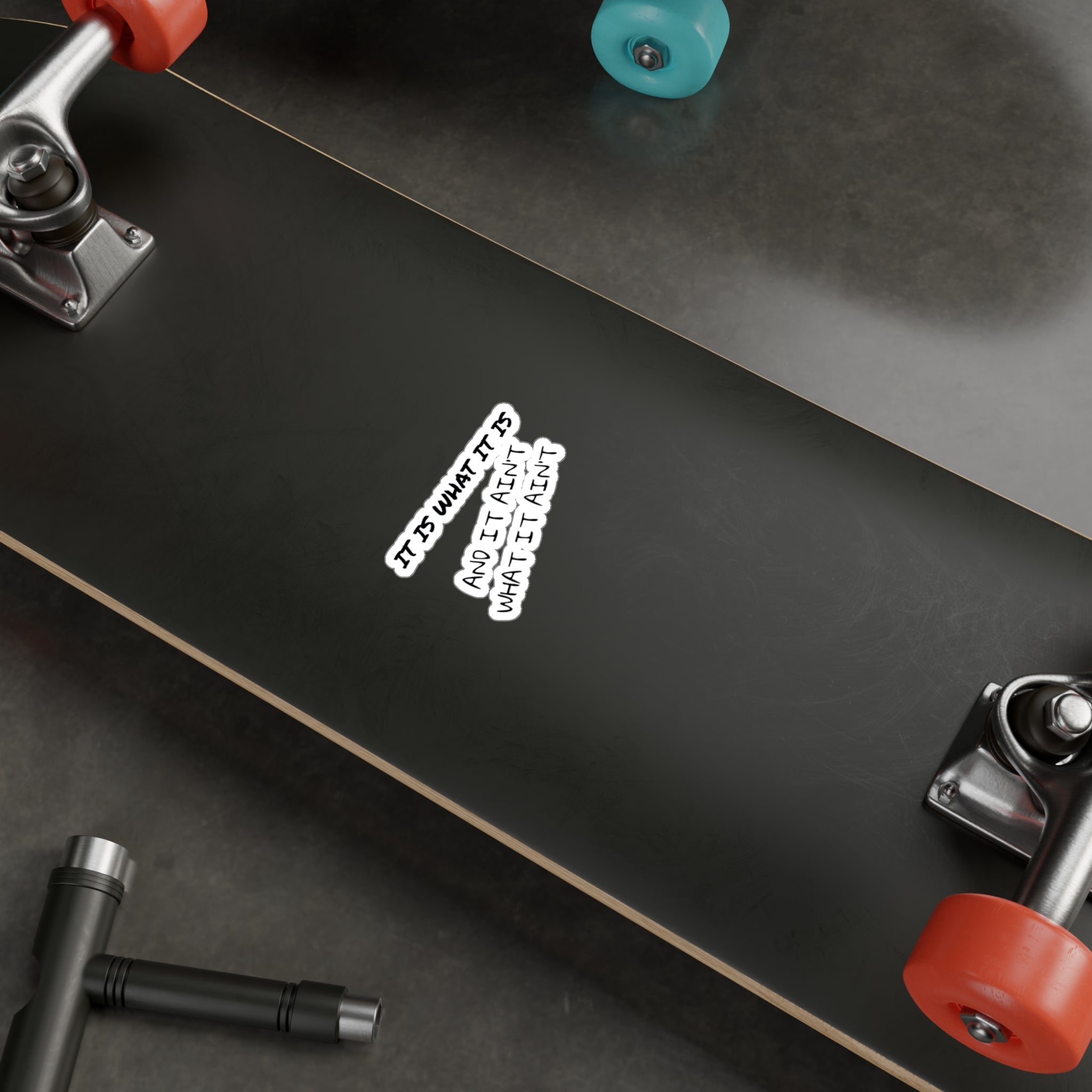 It Is What It Is and It Ain't What It Ain't — Kiss-Cut Vinyl Sticker | Satin Finish, 3 Sizes