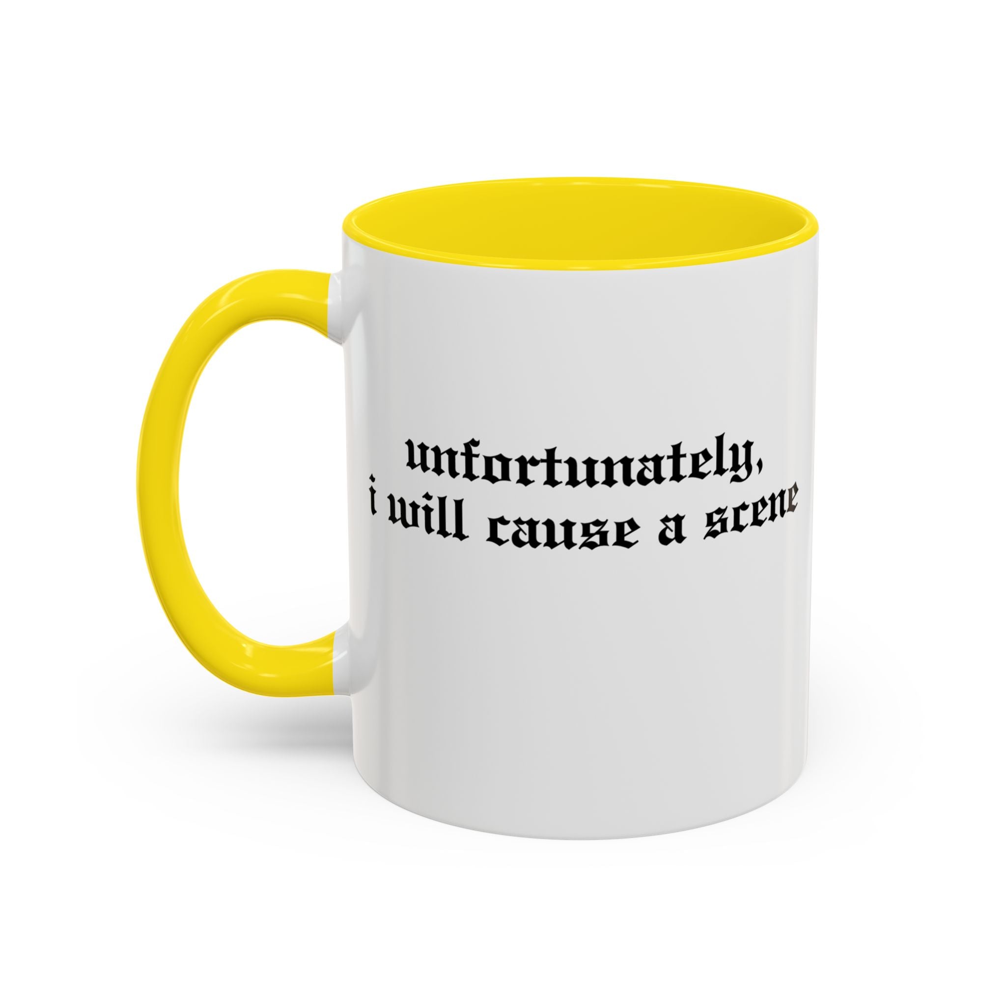 Unfortunately, I Will Cause a Scene — Accent Coffee Mug (11/15oz)