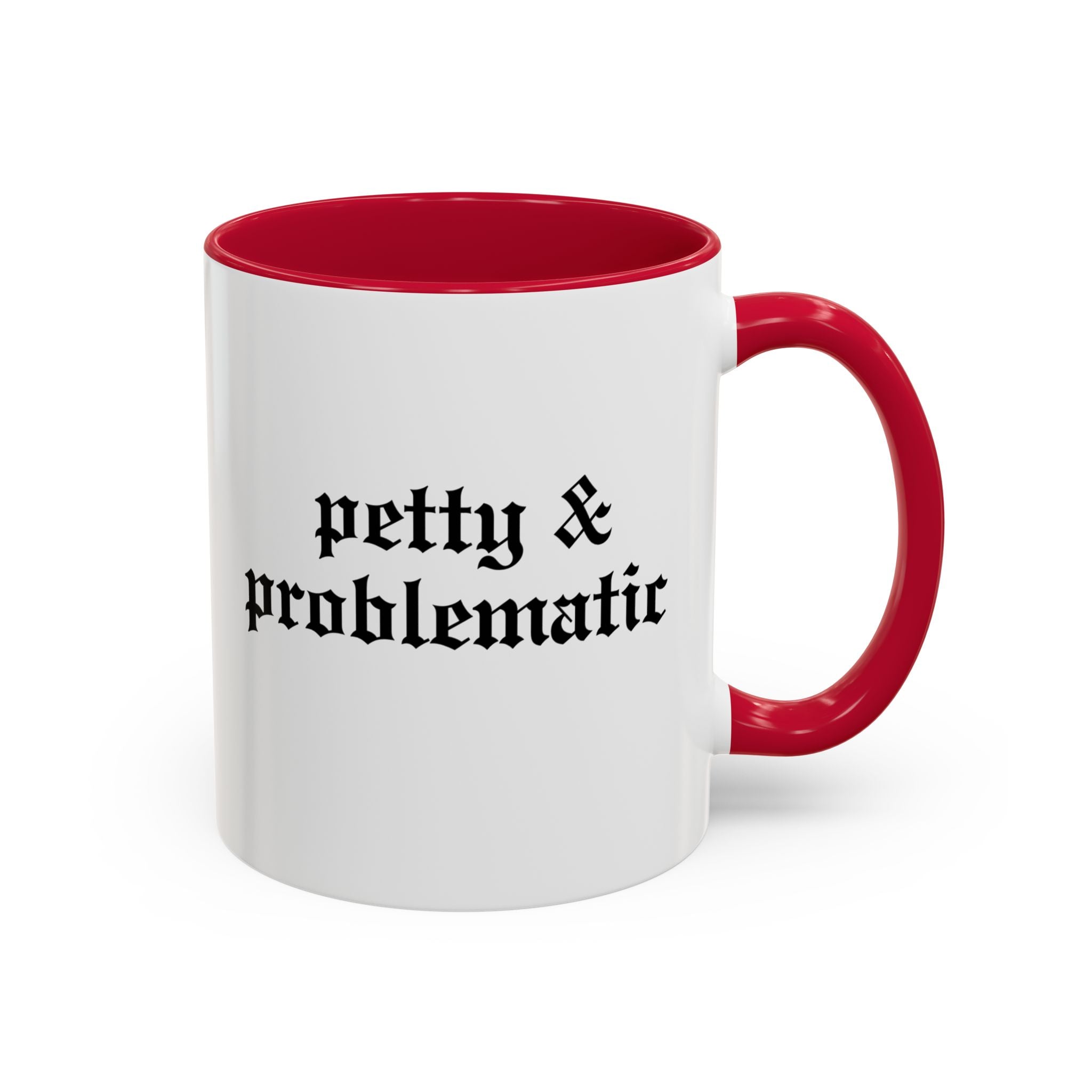 Petty & Problematic Ceramic Mug | 11oz & 15oz