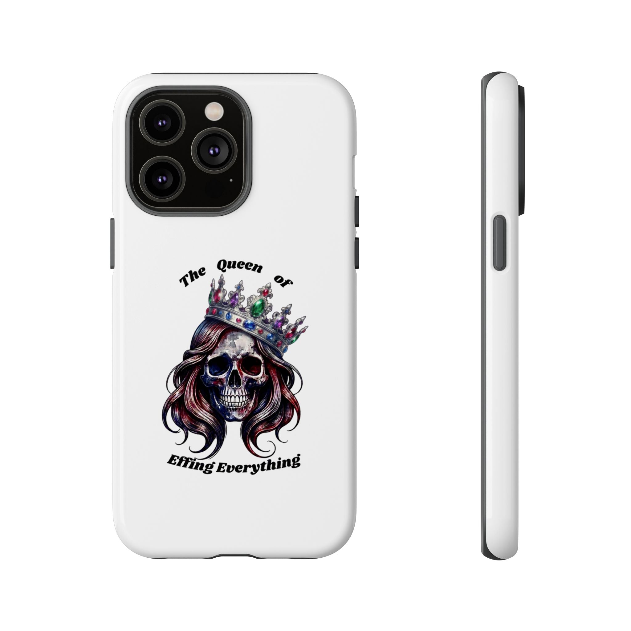 Skull Crown Phone Case — "The Queen of Effing Everything" Protective iPhone Cover