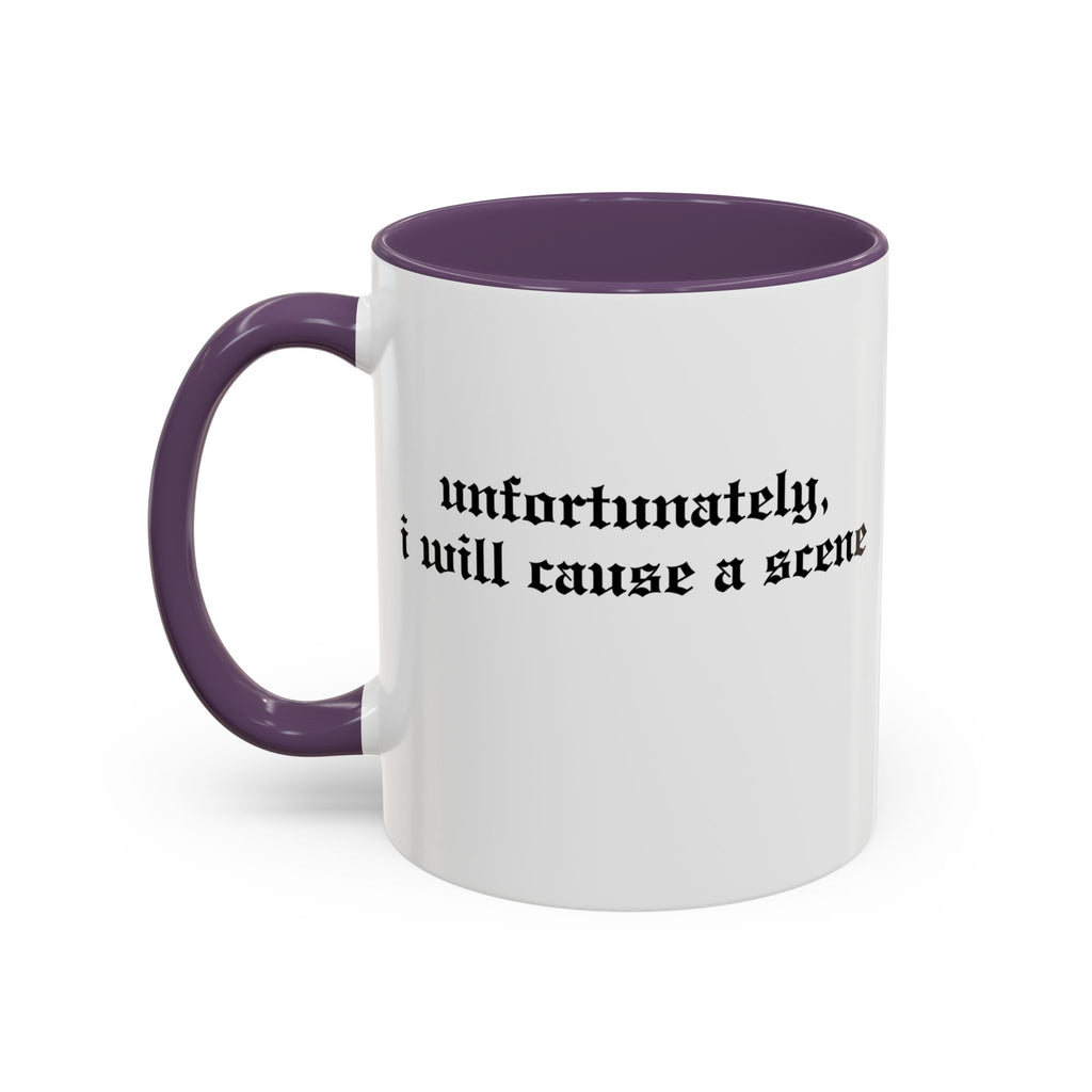 Unfortunately, I Will Cause a Scene — Accent Coffee Mug (11/15oz)