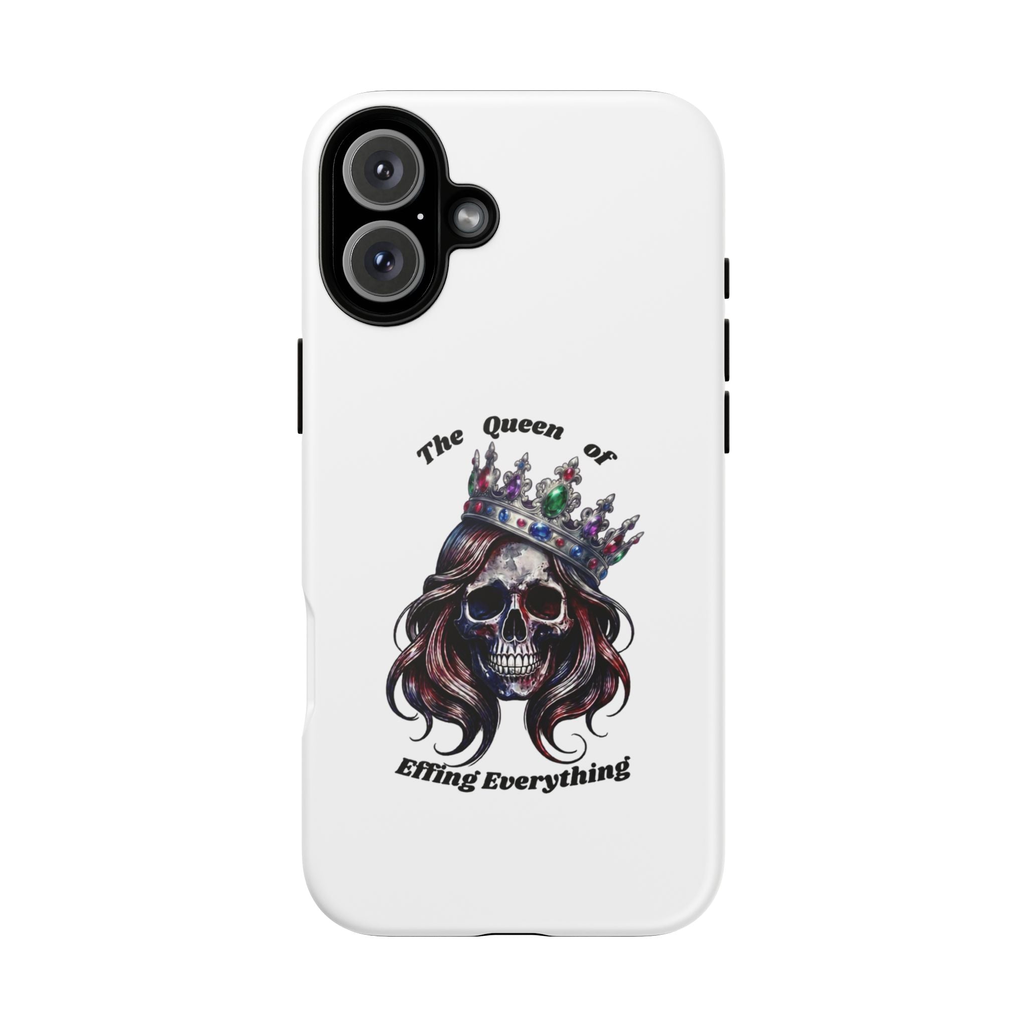 Skull Crown Phone Case — "The Queen of Effing Everything" Protective iPhone Cover