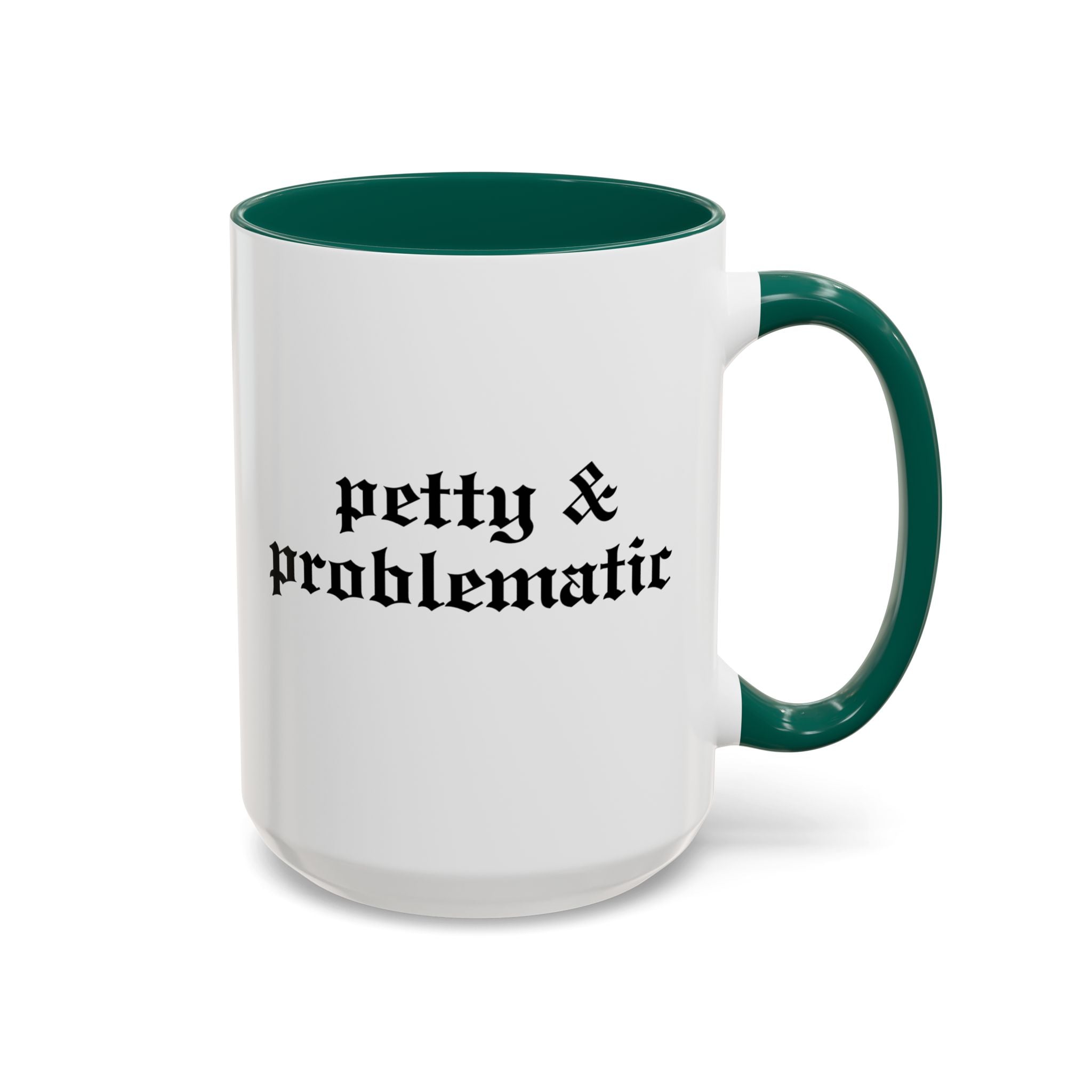 Petty & Problematic Ceramic Mug | 11oz & 15oz