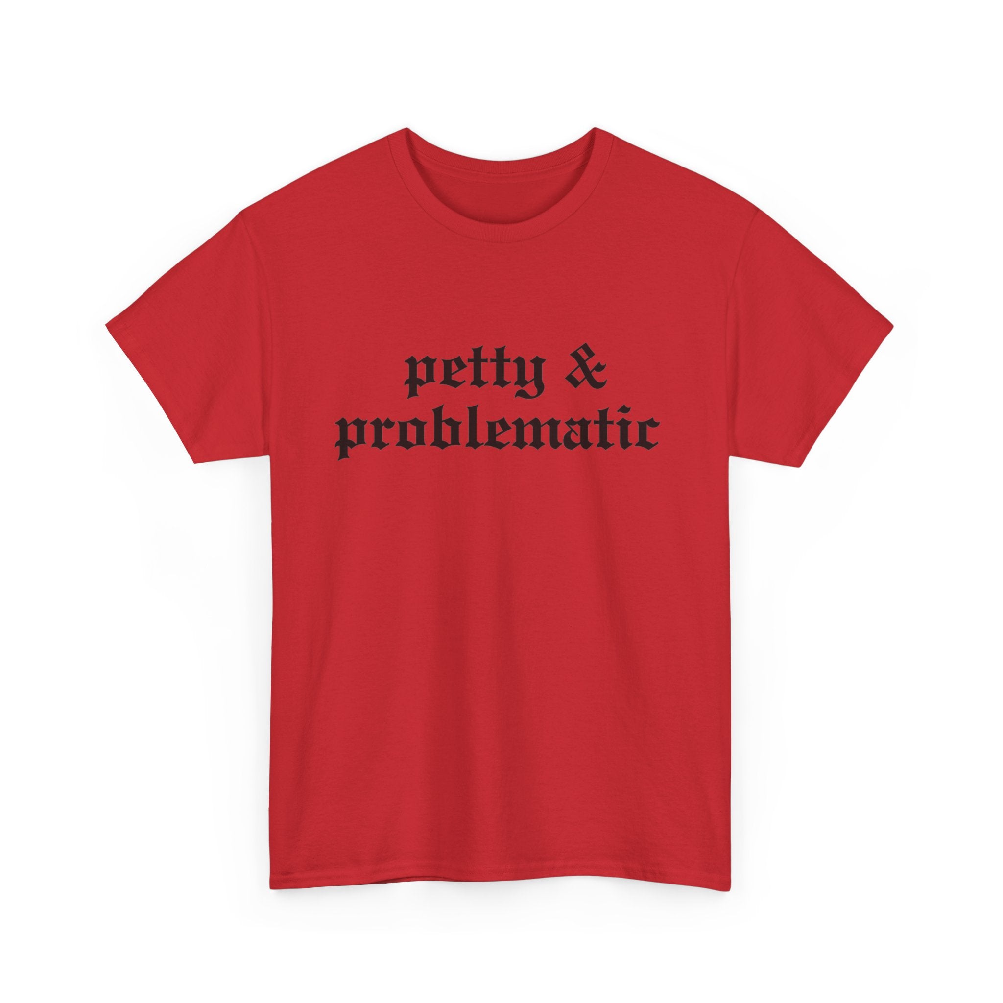Petty & Problematic Graphic Tee | Unisex Heavy Cotton, S–5XL
