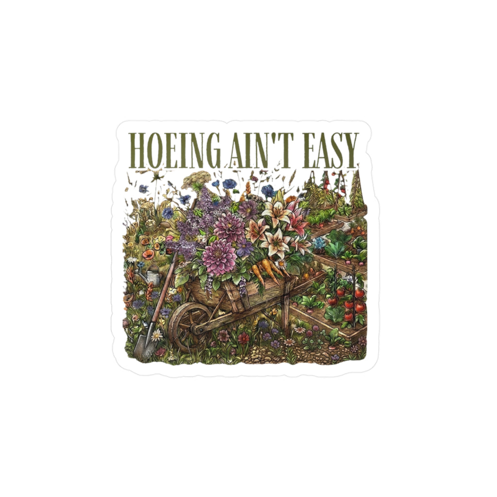 Hoeing Ain't Easy — Floral Garden Kiss-Cut Vinyl Sticker | Satin Finish, 3 Sizes