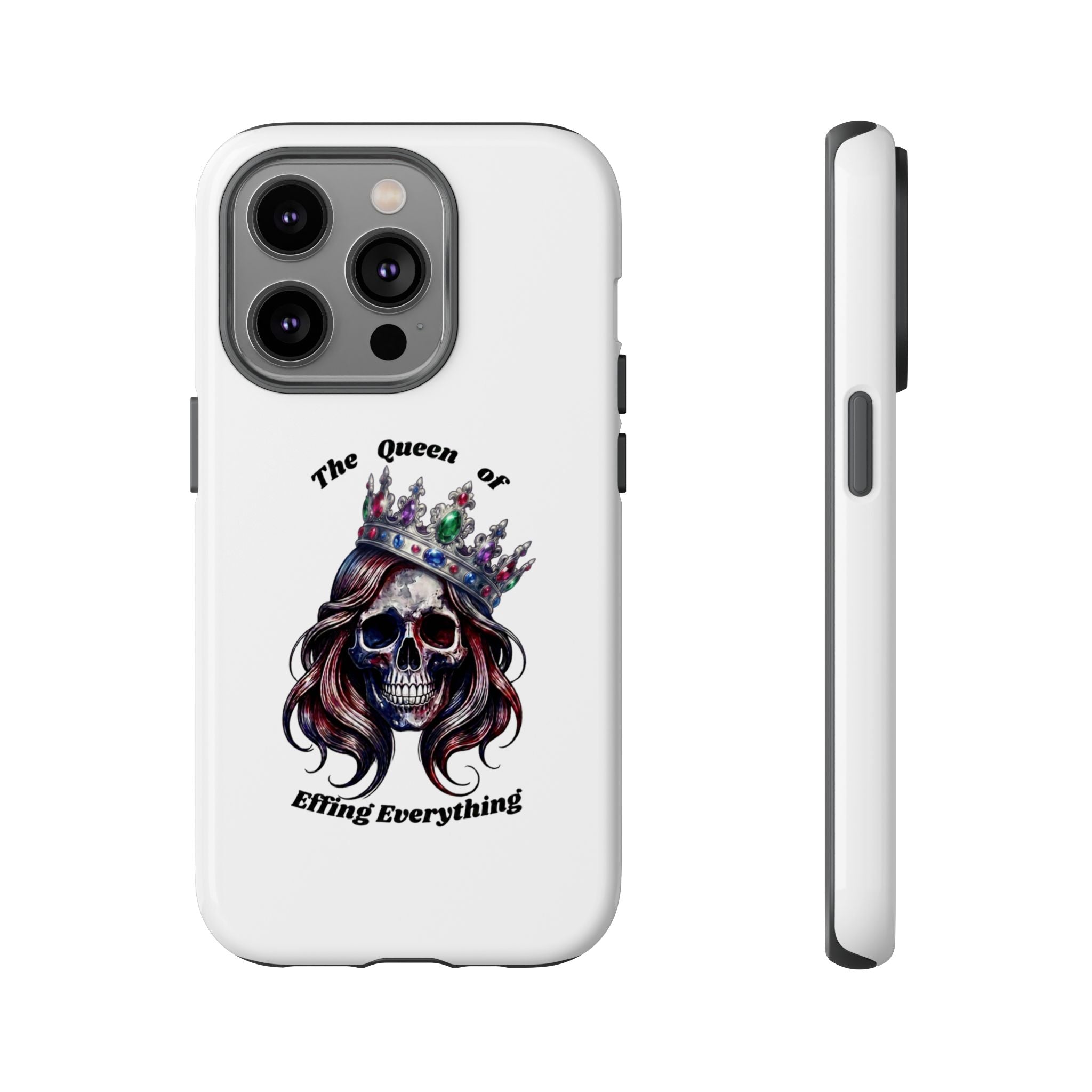 Skull Crown Phone Case — "The Queen of Effing Everything" Protective iPhone Cover