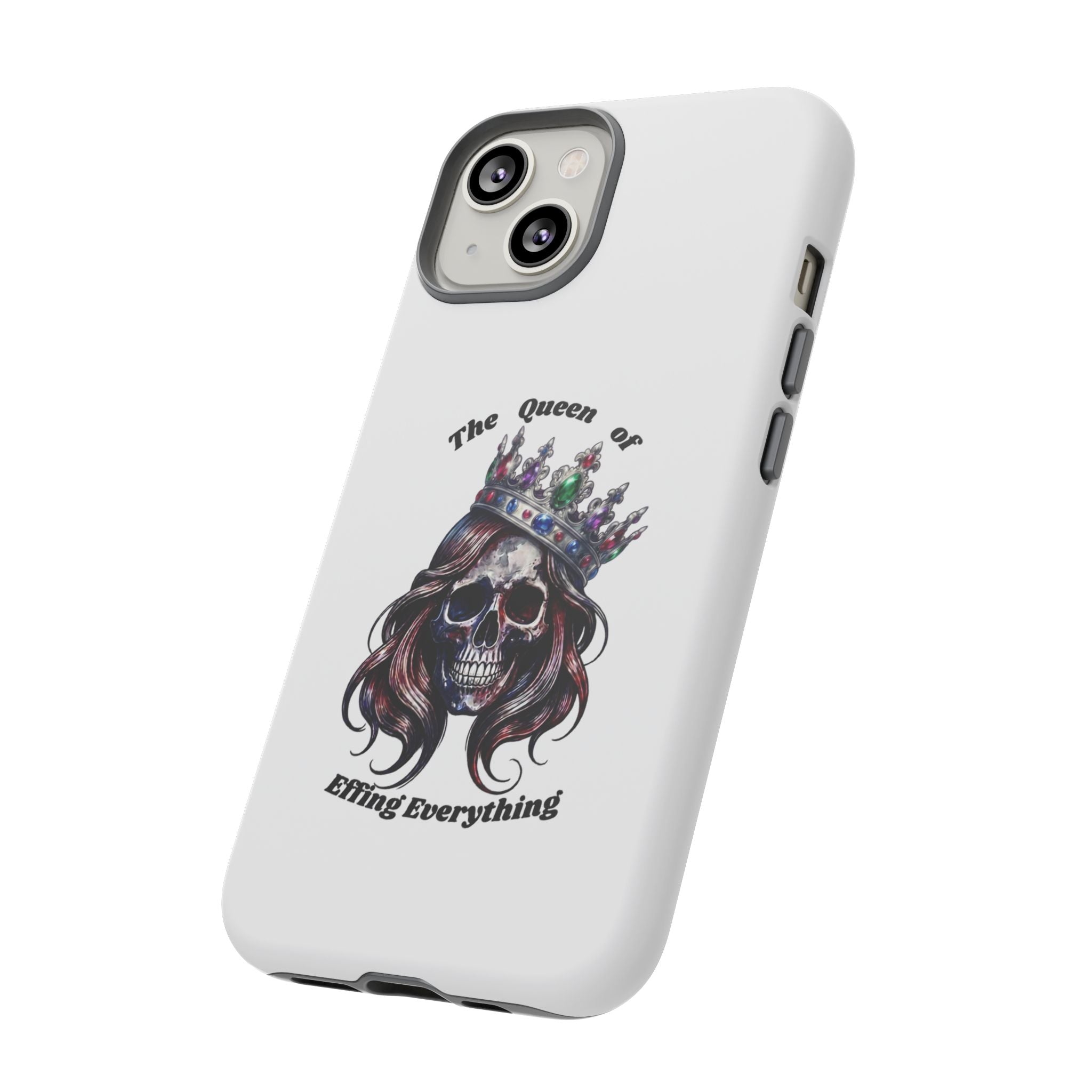 Skull Crown Phone Case — "The Queen of Effing Everything" Protective iPhone Cover