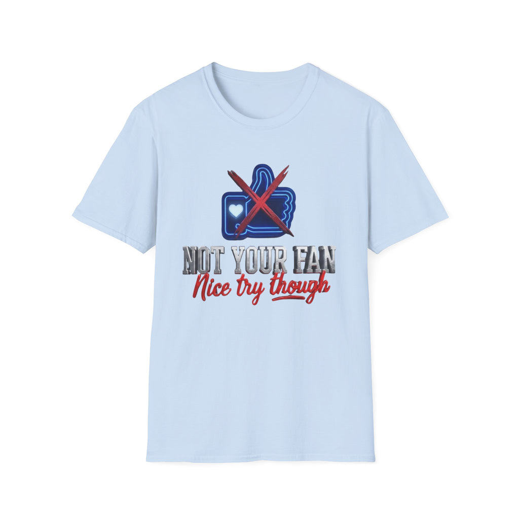 Not Your Fan — Anti-Social Statement Graphic Tee | Lightweight Ring-Spun Cotton