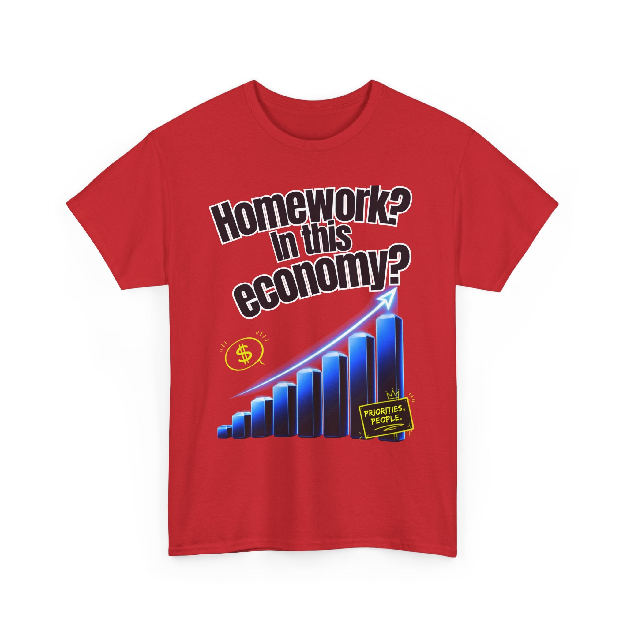 Homework? In This Economy? | Sarcastic Gen Z Graphic Tee | 100% Cotton