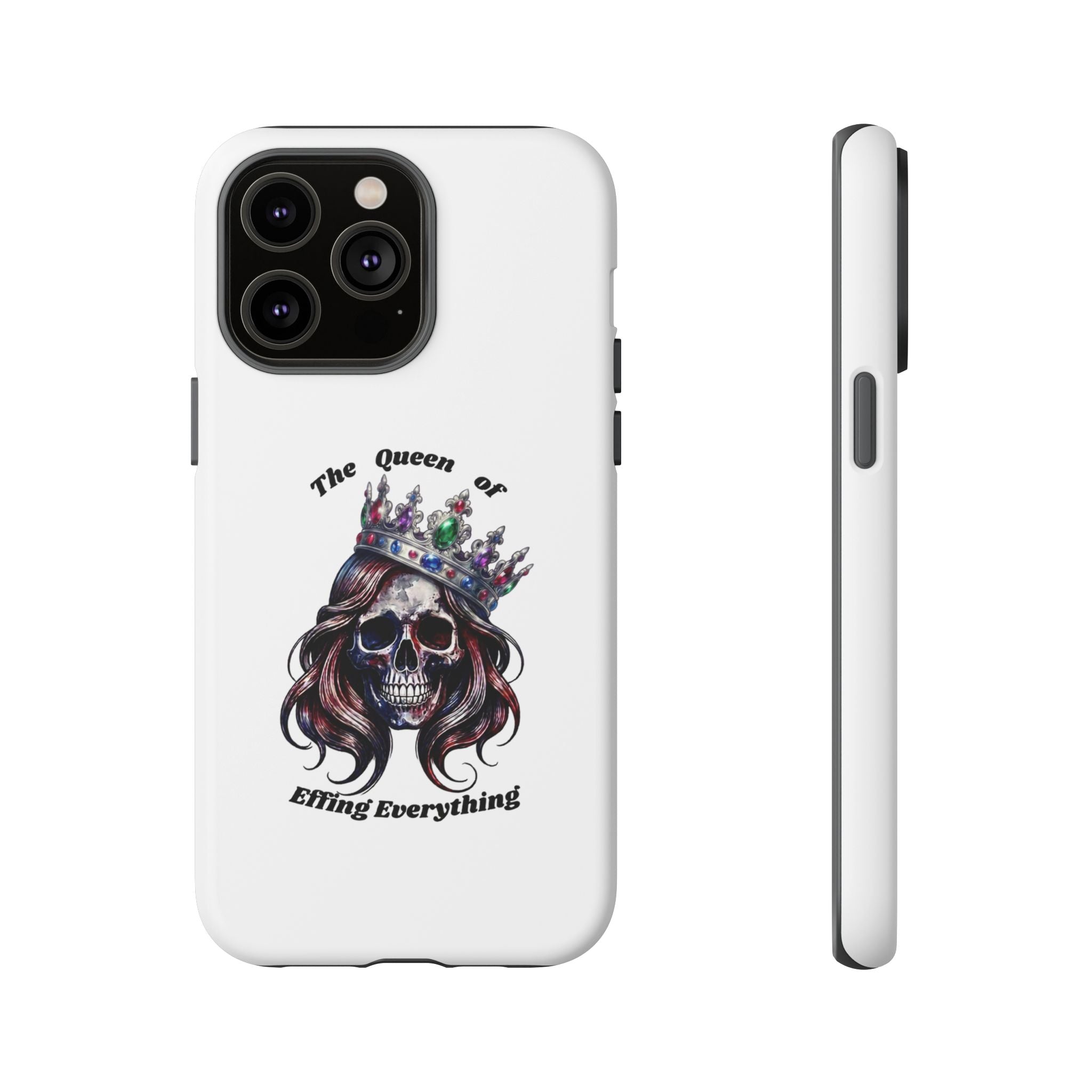 Skull Crown Phone Case — "The Queen of Effing Everything" Protective iPhone Cover