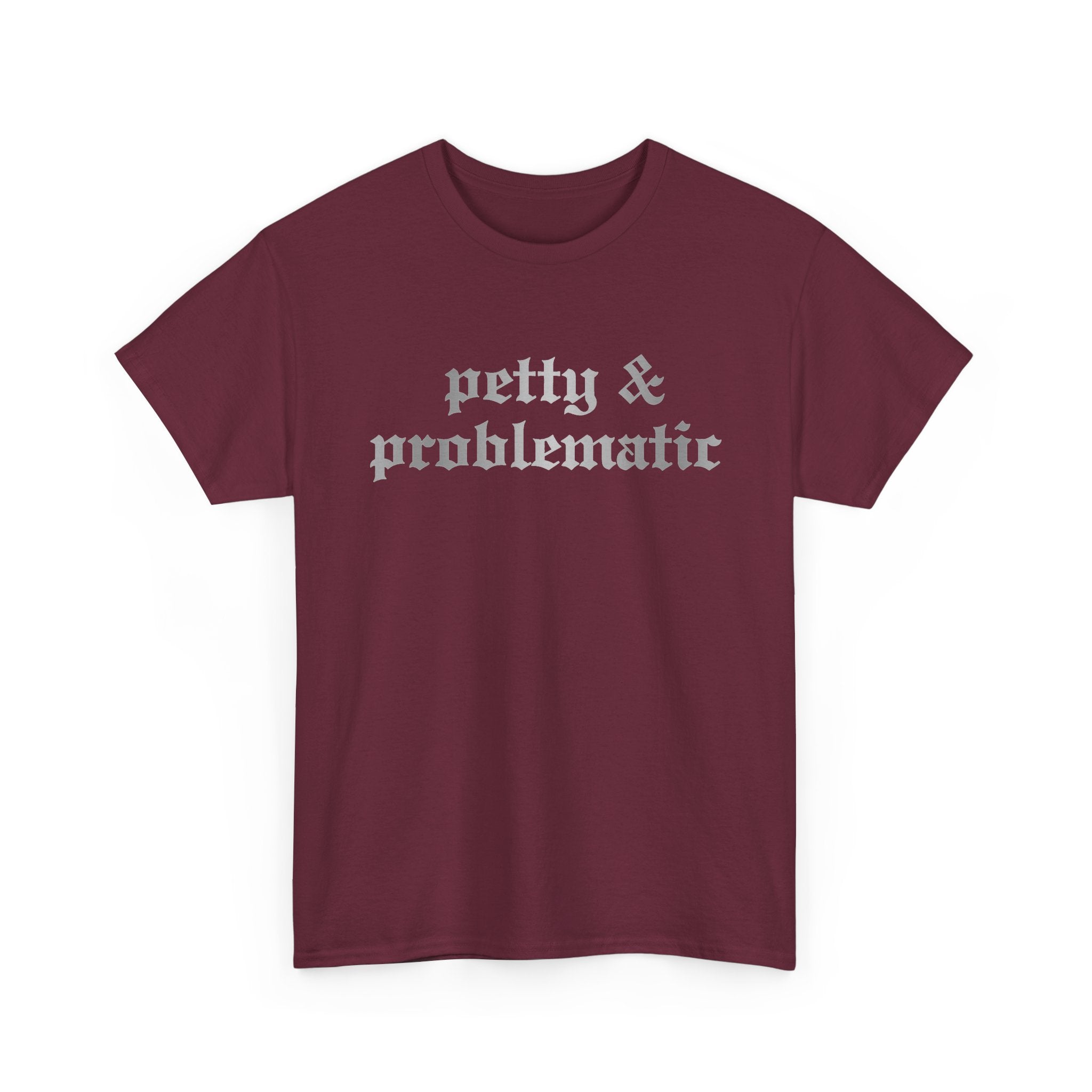 Petty & Problematic Graphic Tee | Unisex Heavy Cotton, S–5XL