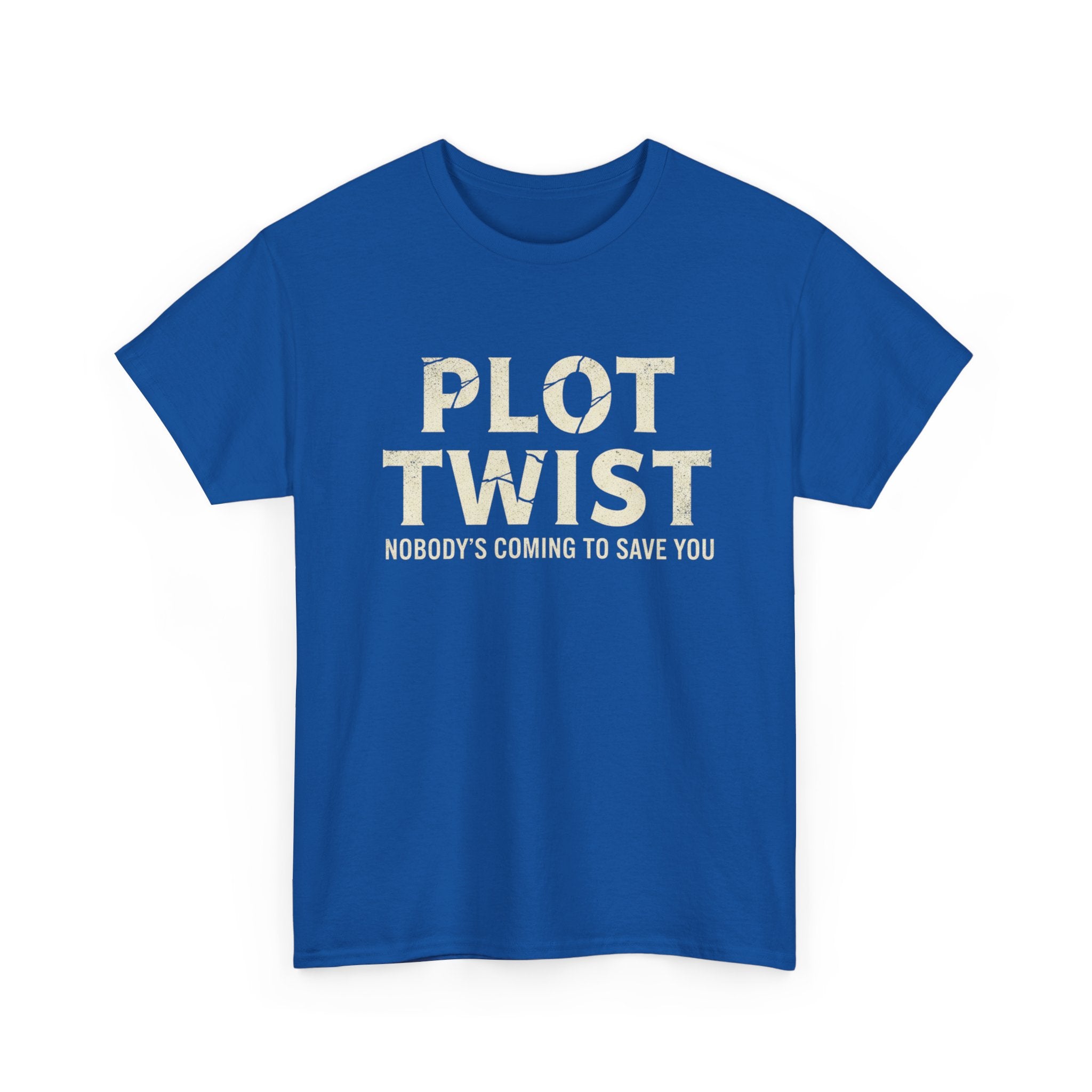 Plot Twist Tee — "Nobody's Coming to Save You" Graphic T-Shirt