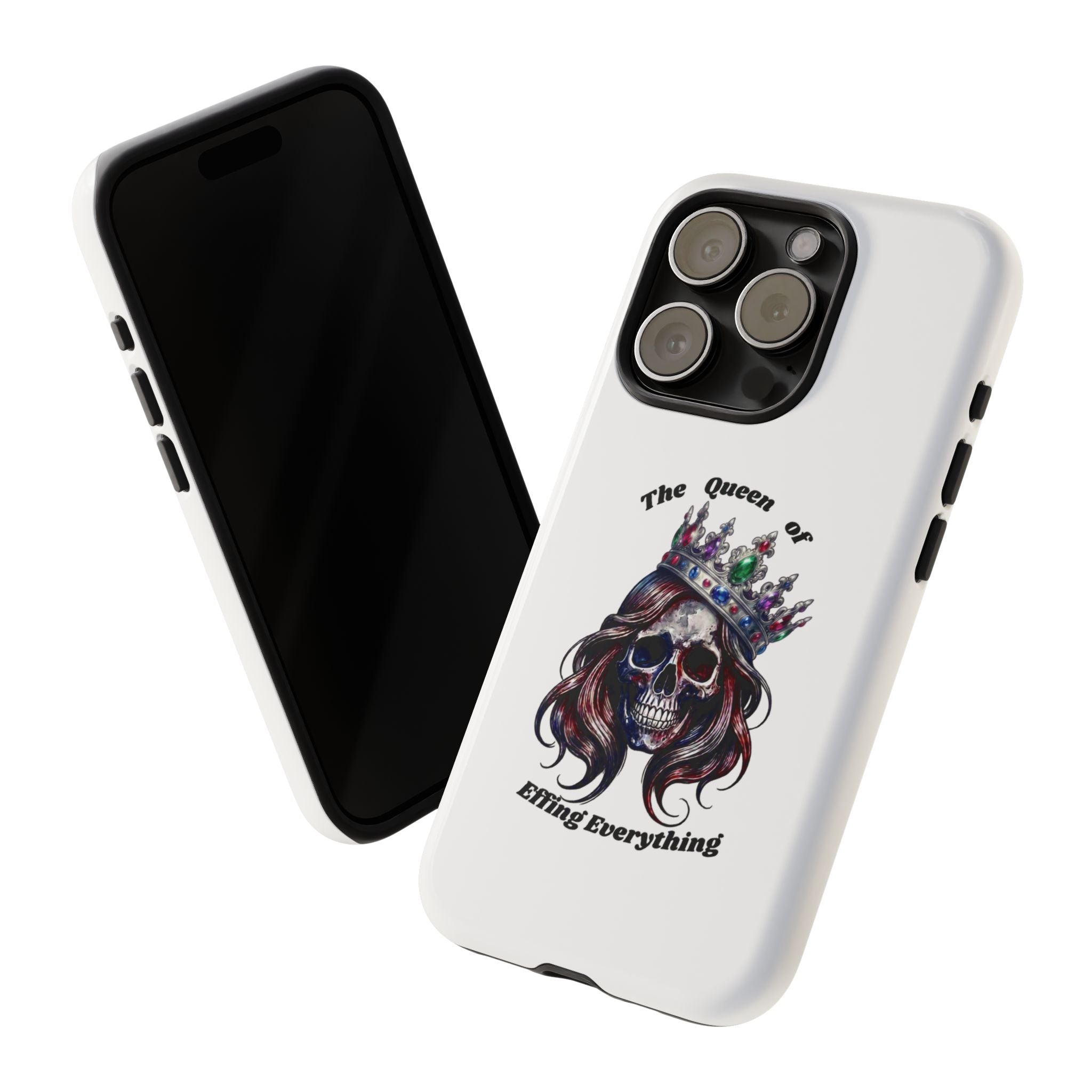 Skull Crown Phone Case — "The Queen of Effing Everything" Protective iPhone Cover