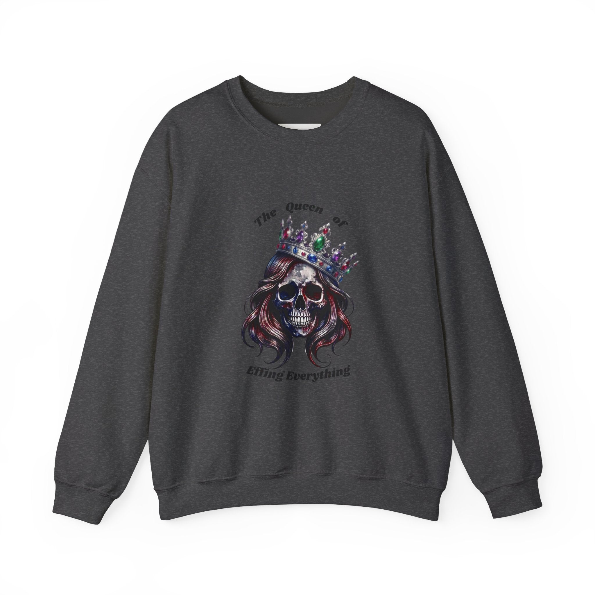 Crewneck Sweatshirt — “The Queen of Effing Everything” Skull Crown Graphic