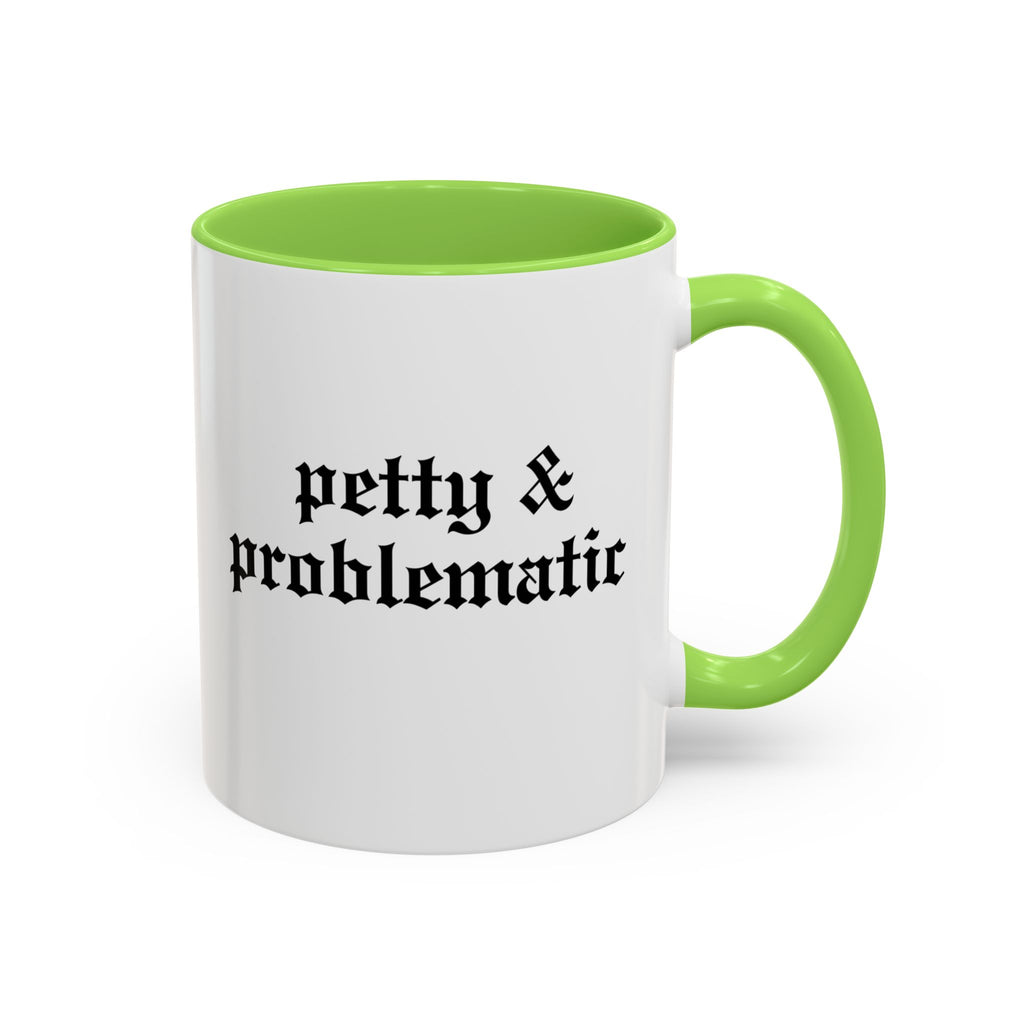 Petty & Problematic Ceramic Mug | 11oz & 15oz