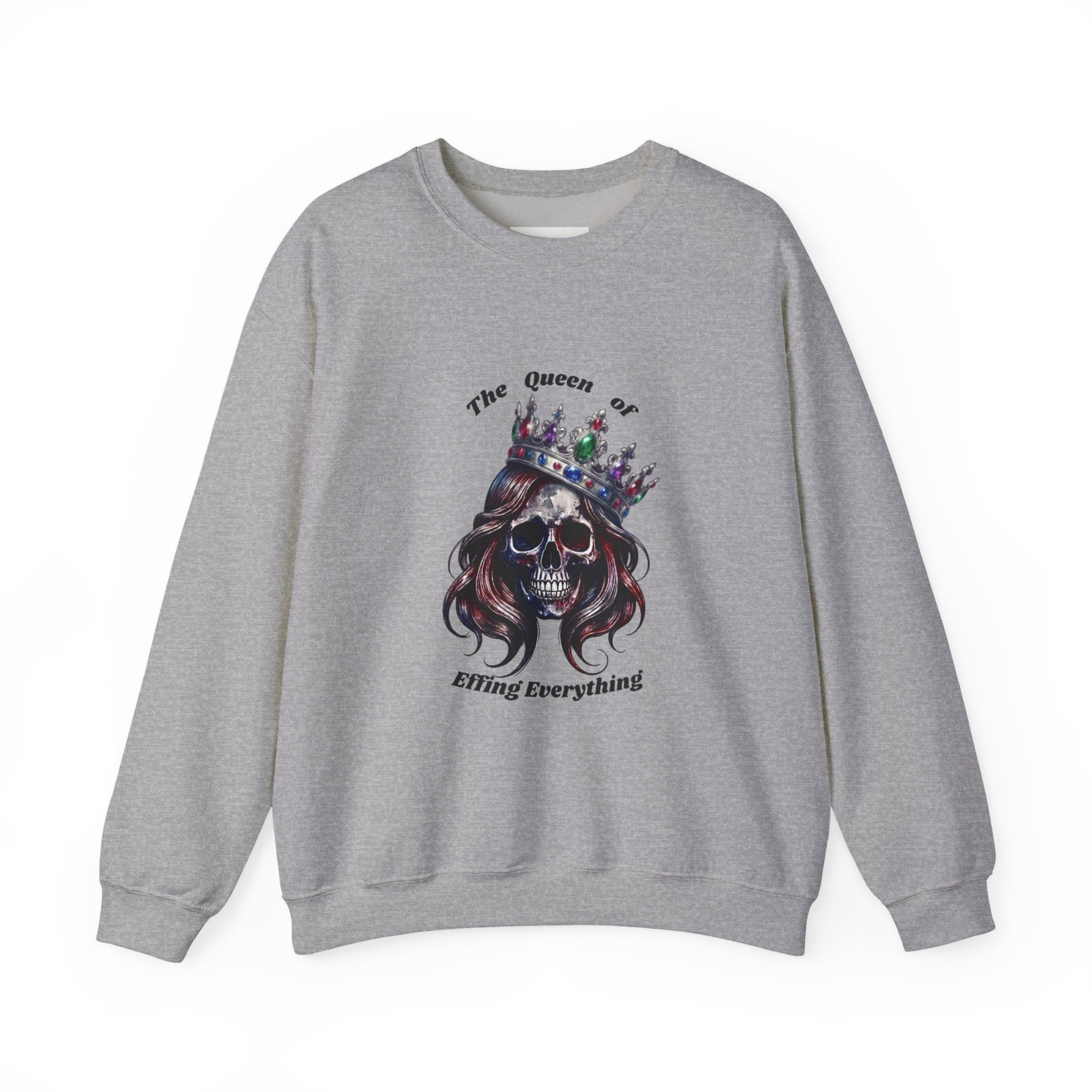 Crewneck Sweatshirt — “The Queen of Effing Everything” Skull Crown Graphic