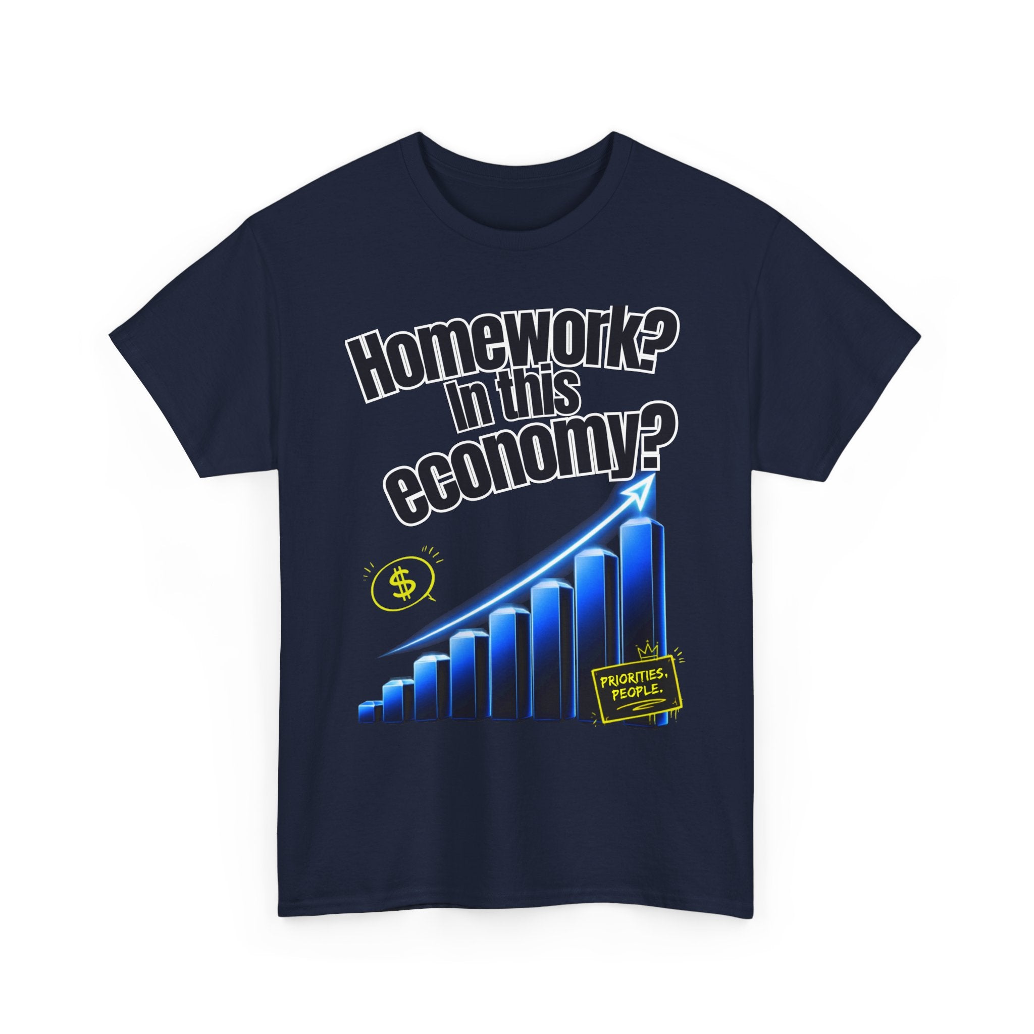 Homework? In This Economy? | Sarcastic Gen Z Graphic Tee | 100% Cotton