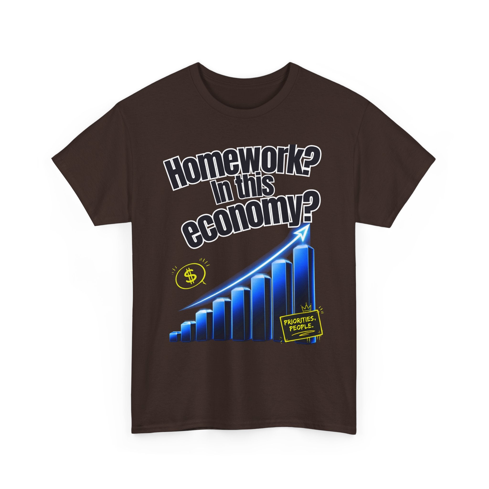 Homework? In This Economy? | Sarcastic Gen Z Graphic Tee | 100% Cotton