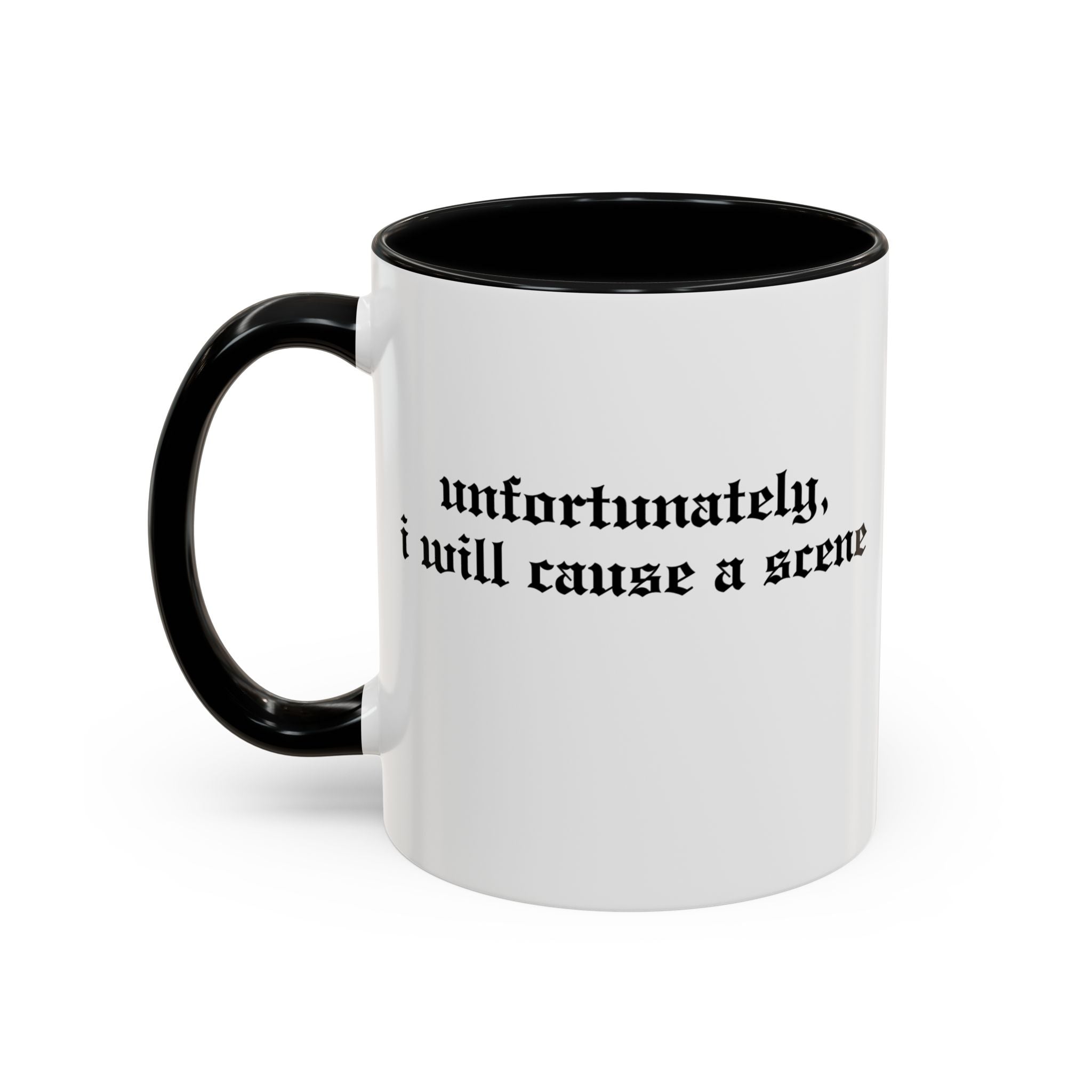 Unfortunately, I Will Cause a Scene — Accent Coffee Mug (11/15oz)