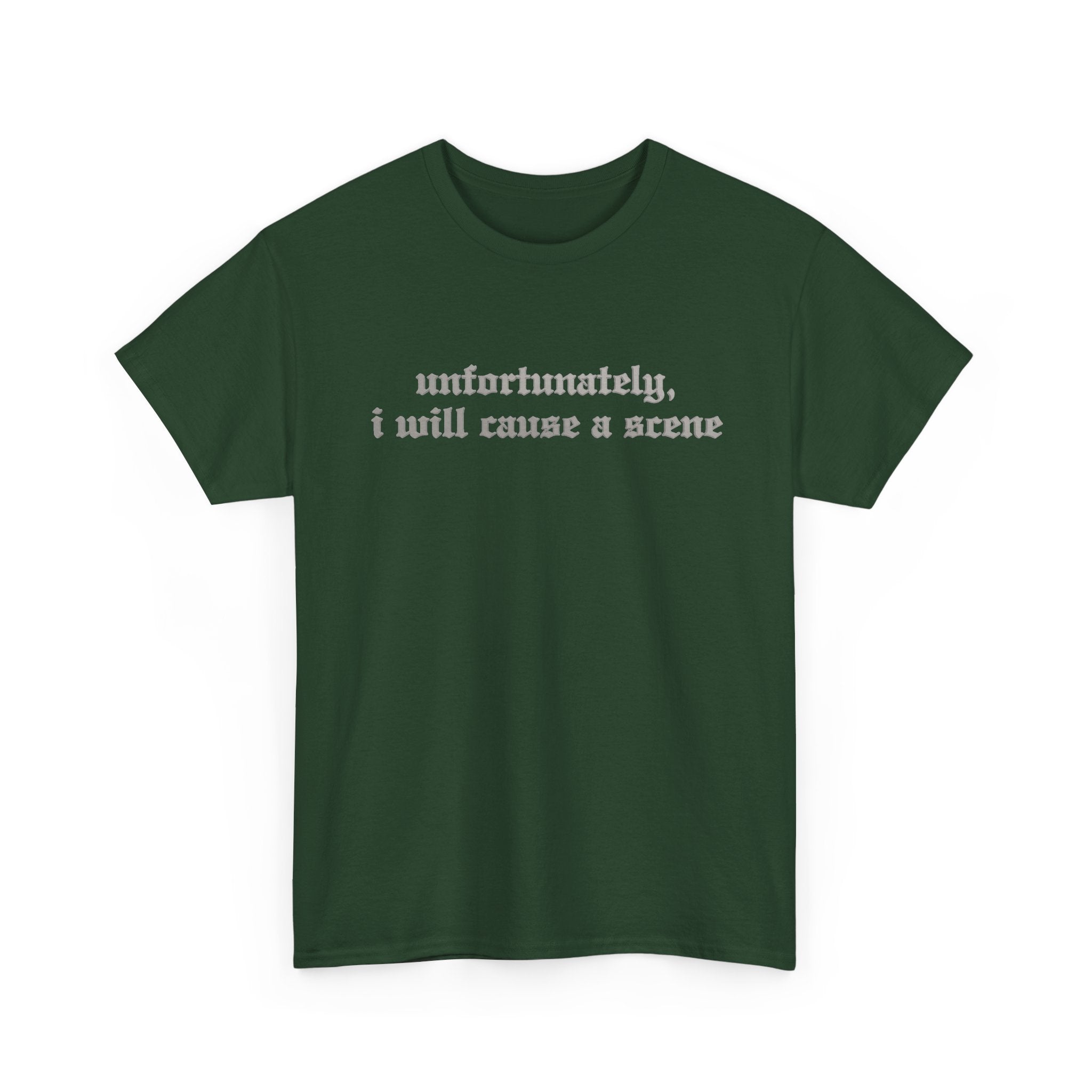 Unfortunately, I Will Cause a Scene — Graphic Tee