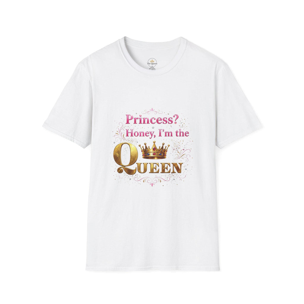 Princess? Honey I'm the Queen T-Shirt | Crown Typography Tee
