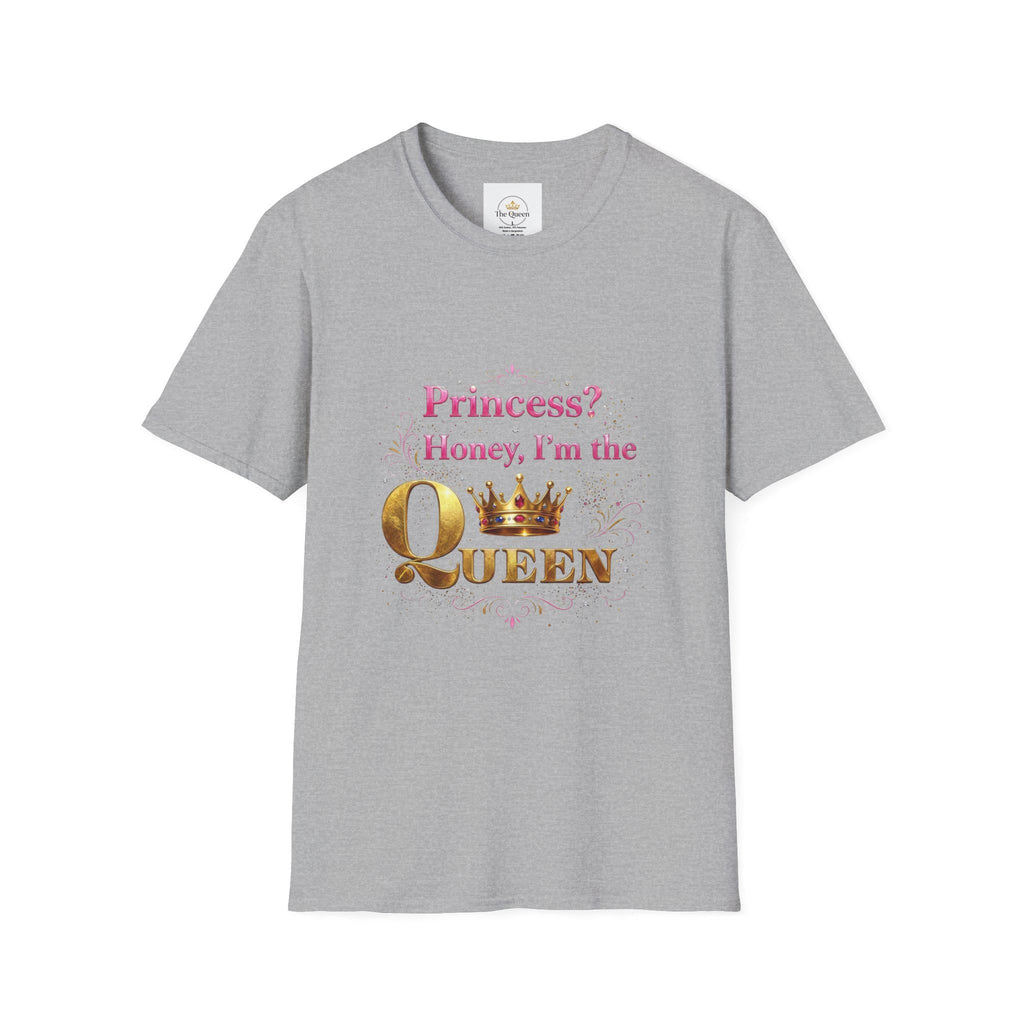 Princess? Honey I'm the Queen T-Shirt | Crown Typography Tee