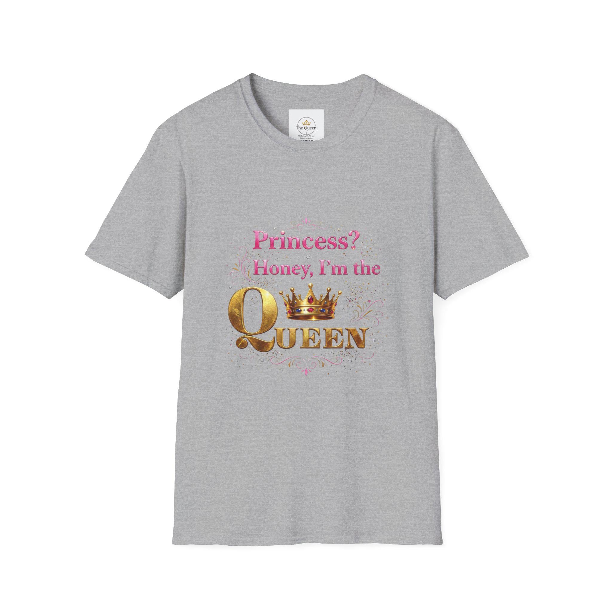 Princess? Honey I'm the Queen T-Shirt | Crown Typography Tee