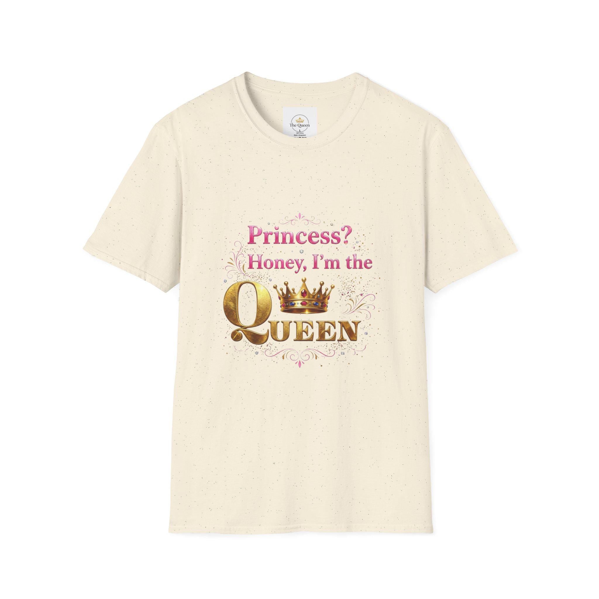 Princess? Honey I'm the Queen T-Shirt | Crown Typography Tee