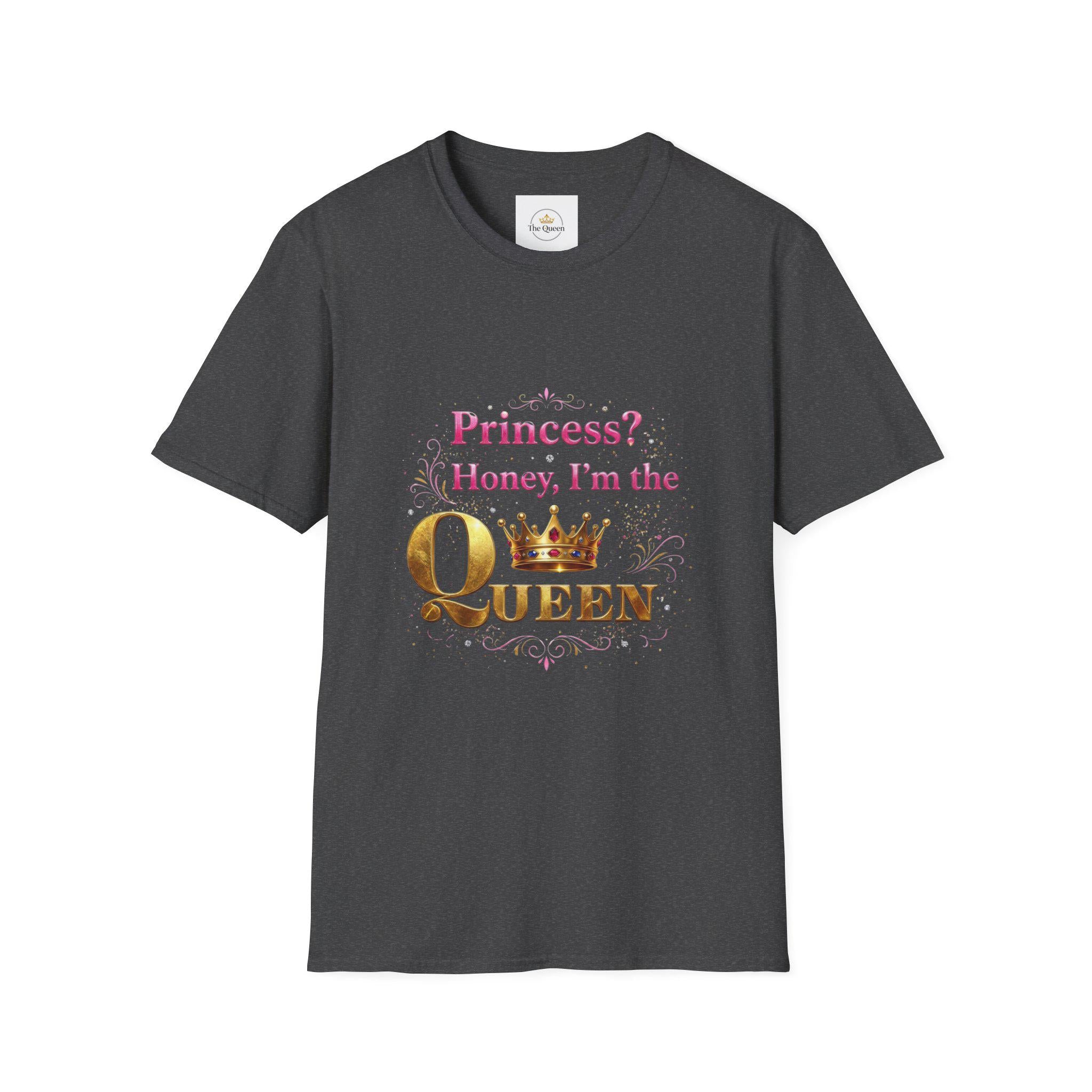 Princess? Honey I'm the Queen T-Shirt | Crown Typography Tee