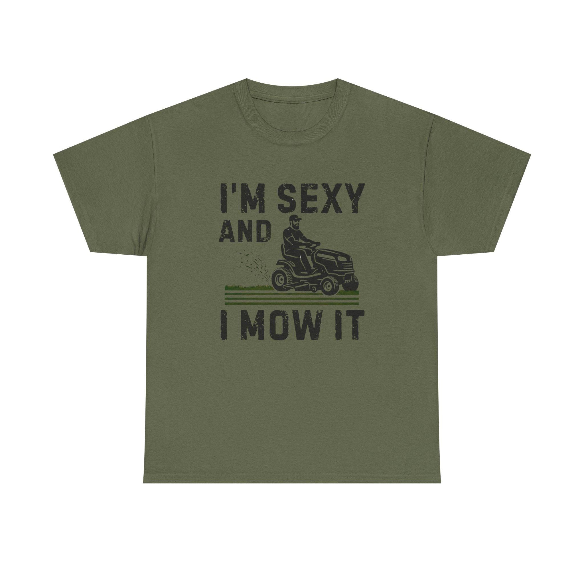 Funny 'I'm Sexy and I Mow It' Lawn Mower T-Shirt