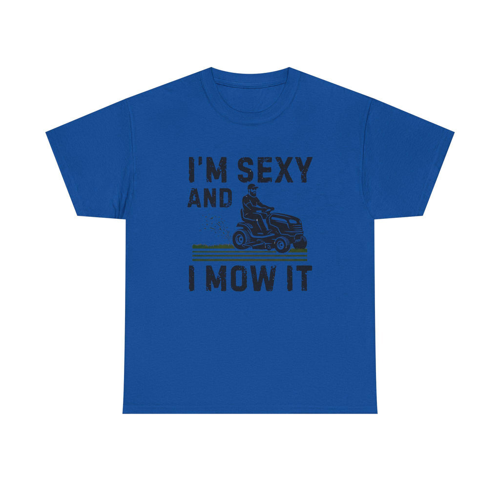 Funny 'I'm Sexy and I Mow It' Lawn Mower T-Shirt