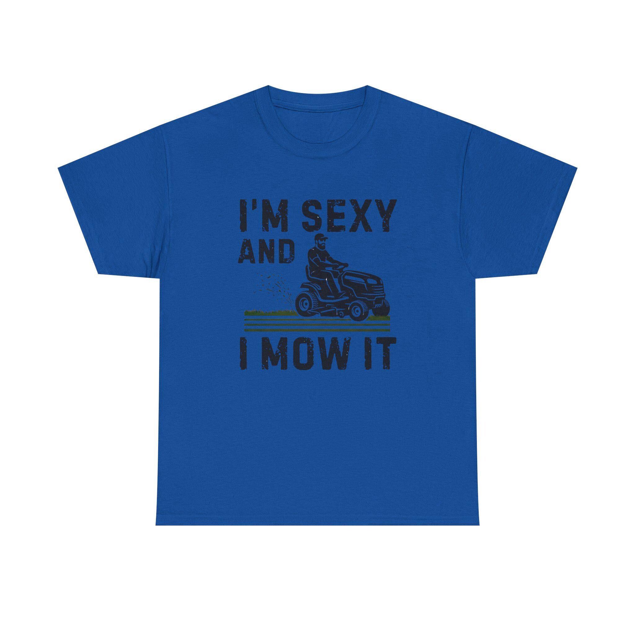 Funny 'I'm Sexy and I Mow It' Lawn Mower T-Shirt