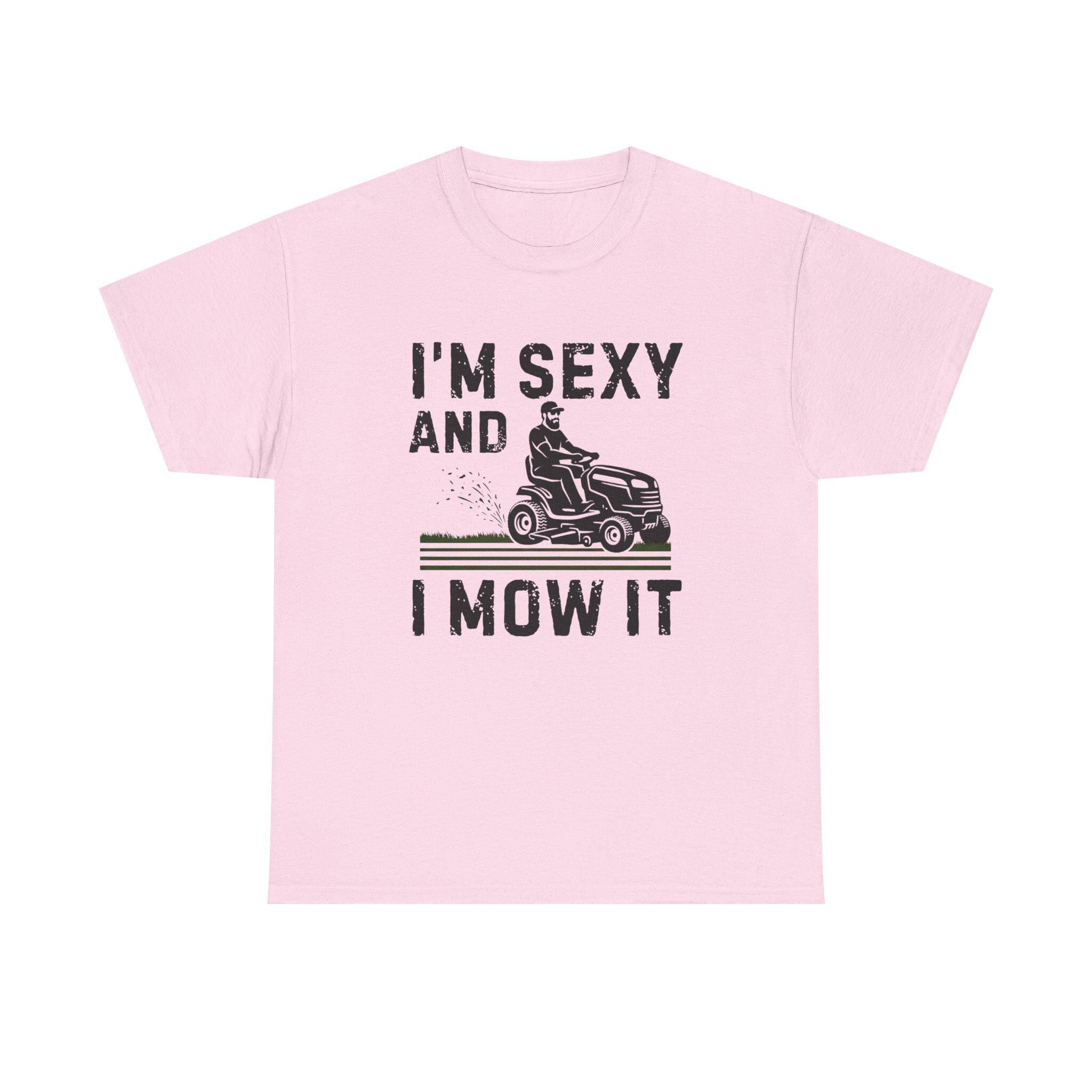 Funny 'I'm Sexy and I Mow It' Lawn Mower T-Shirt
