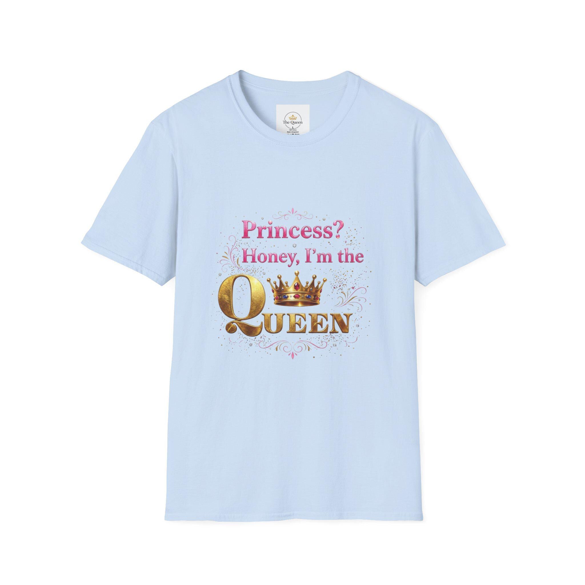 Princess? Honey I'm the Queen T-Shirt | Crown Typography Tee