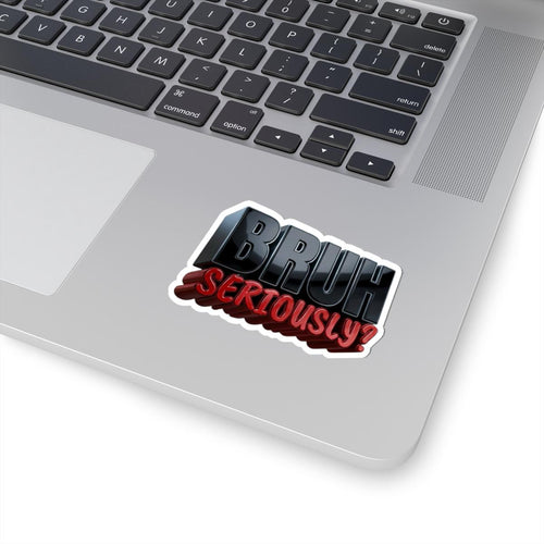 BRUH Seriously? kiss-cut sticker | 3D text laptop decal, funny slang design