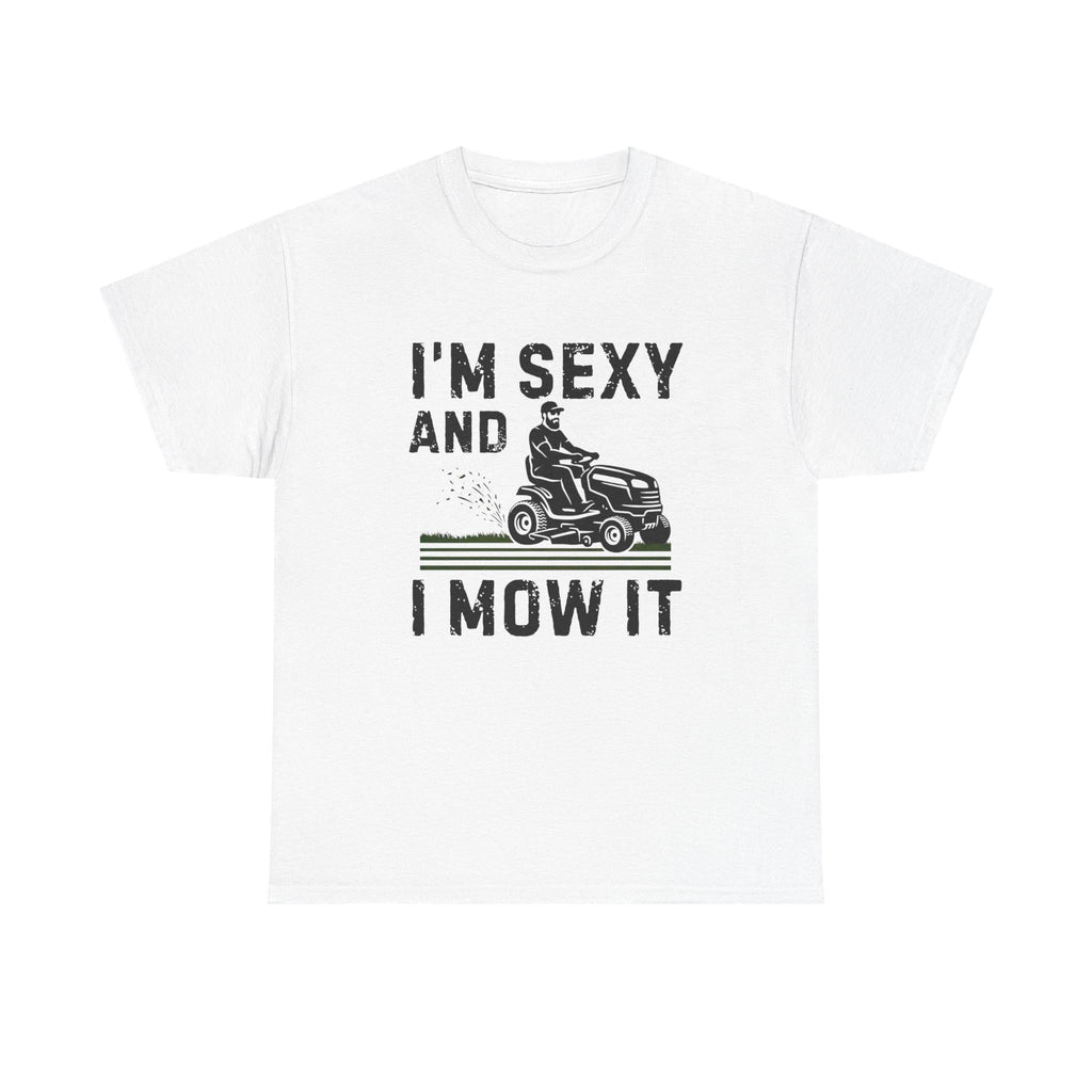 Funny 'I'm Sexy and I Mow It' Lawn Mower T-Shirt