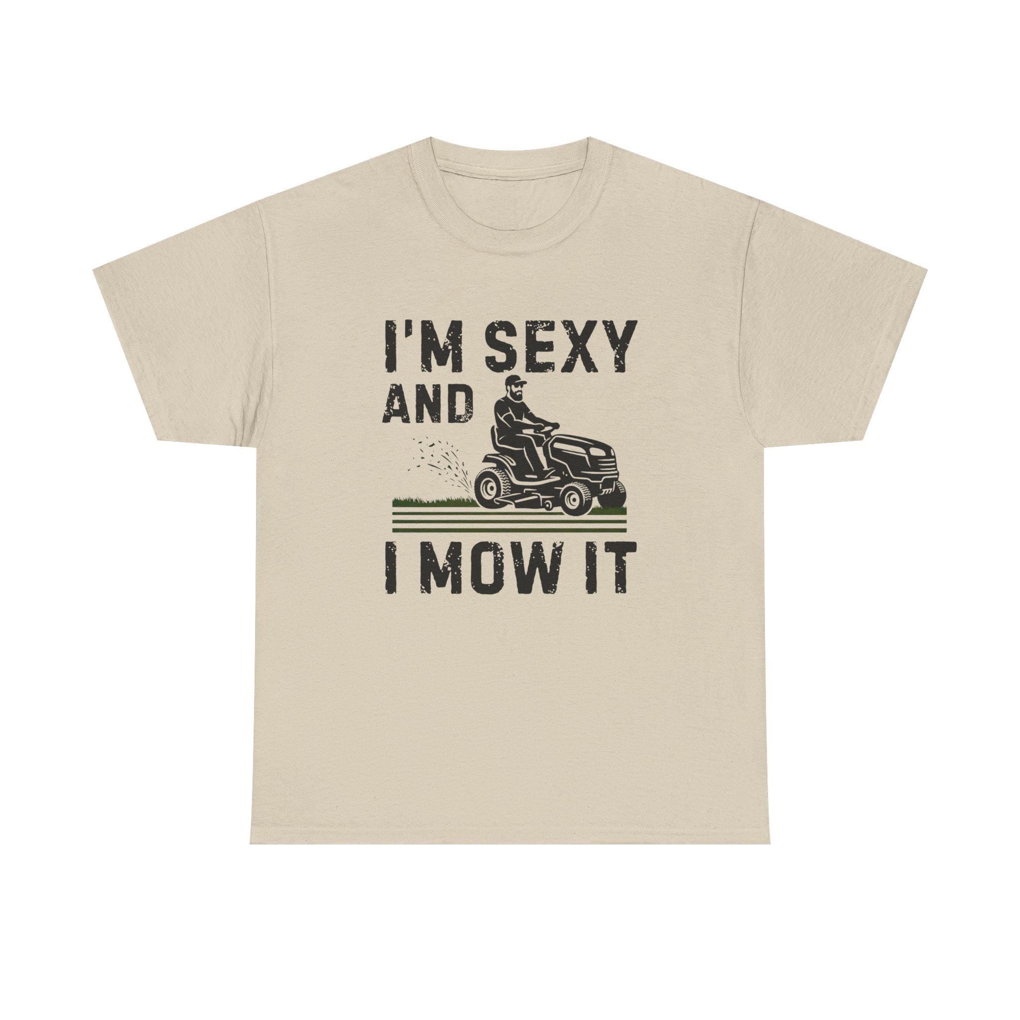 Funny 'I'm Sexy and I Mow It' Lawn Mower T-Shirt