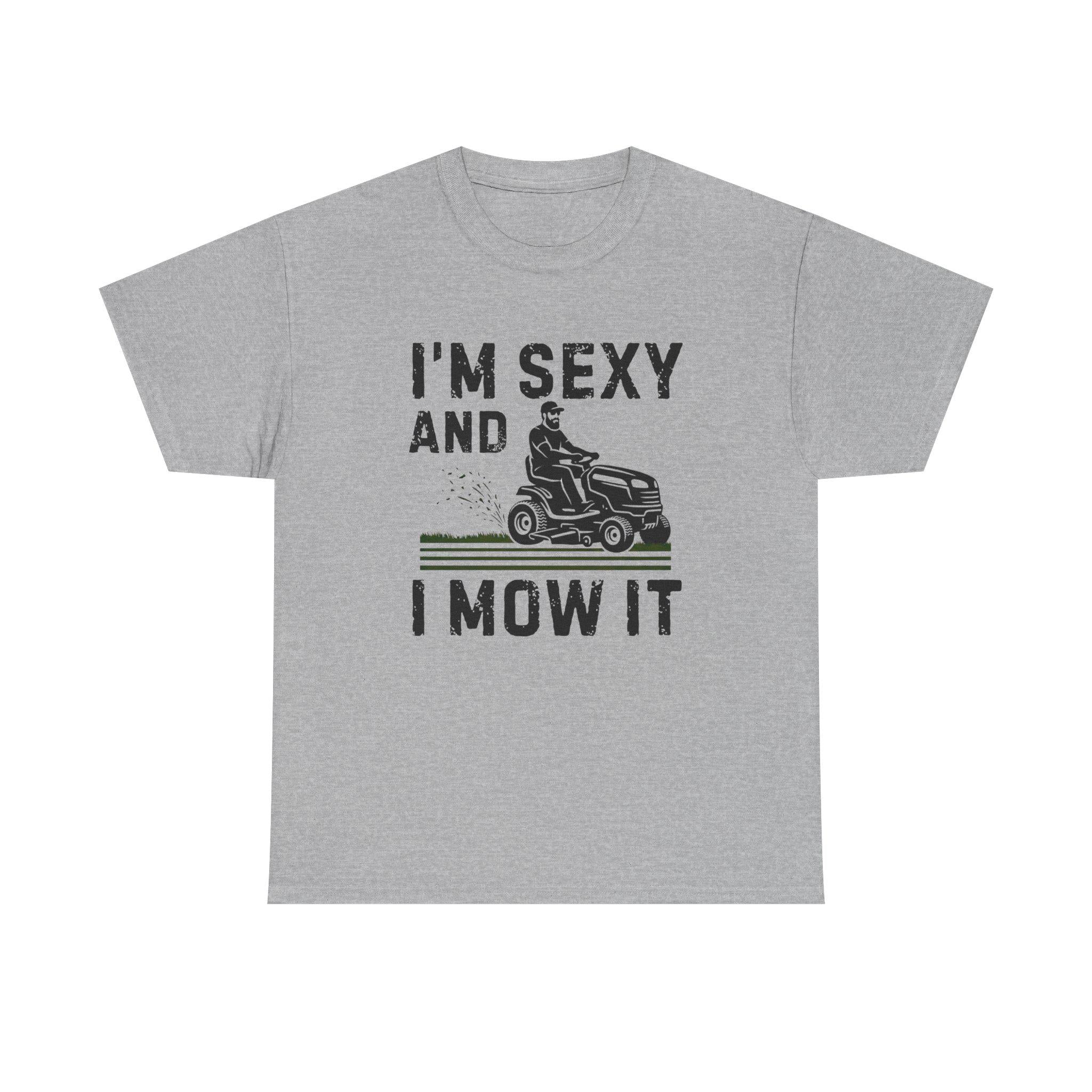 Funny 'I'm Sexy and I Mow It' Lawn Mower T-Shirt
