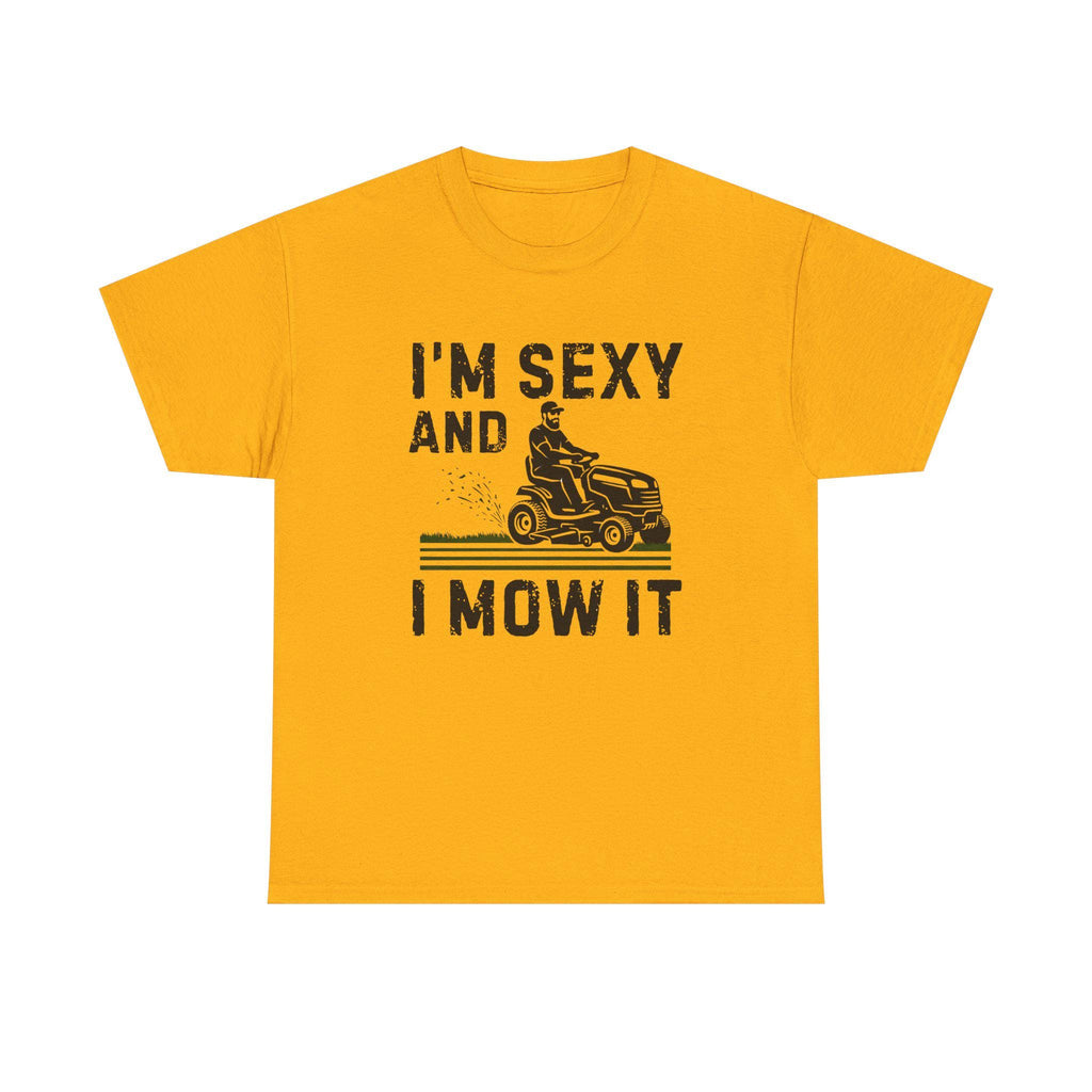 Funny 'I'm Sexy and I Mow It' Lawn Mower T-Shirt