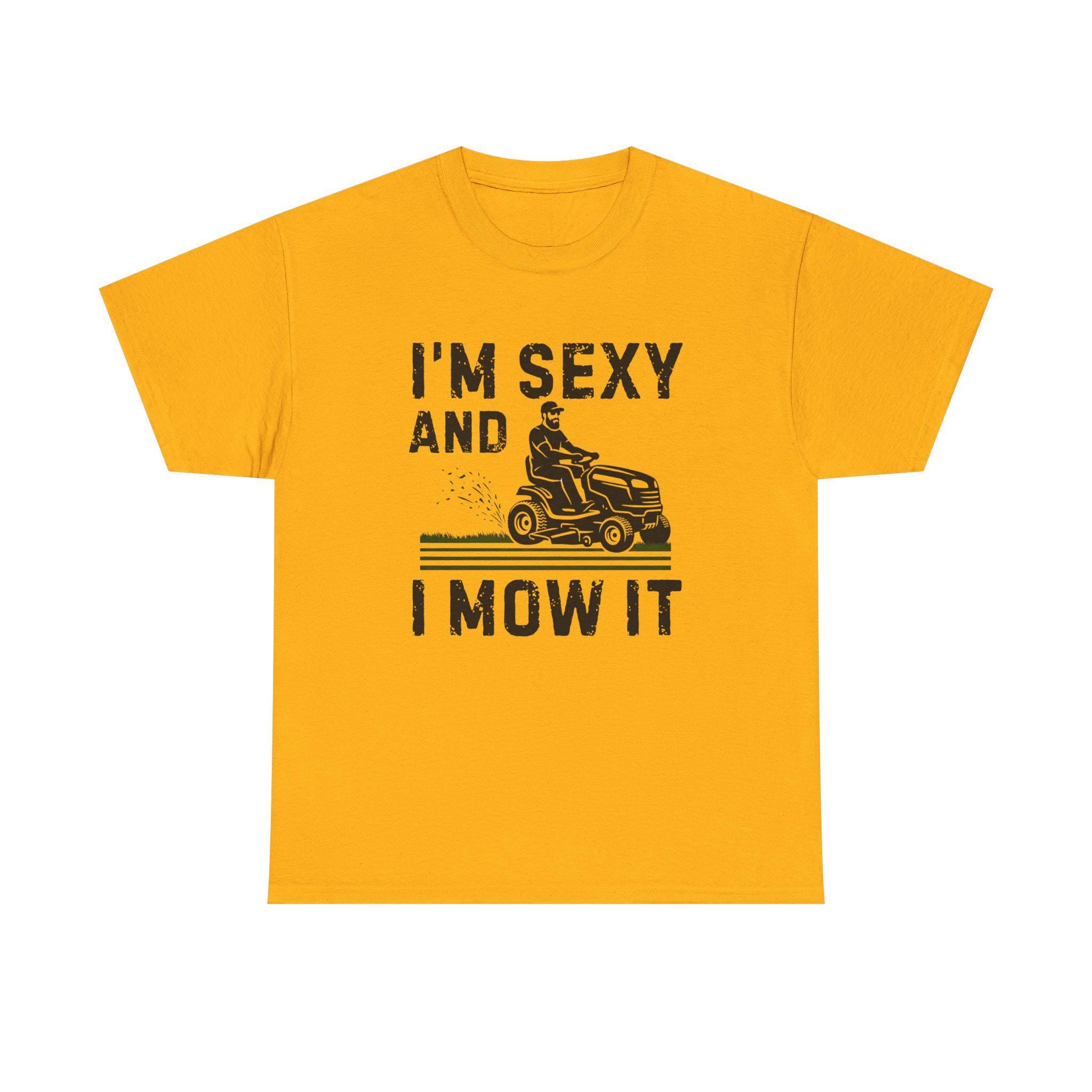 Funny 'I'm Sexy and I Mow It' Lawn Mower T-Shirt