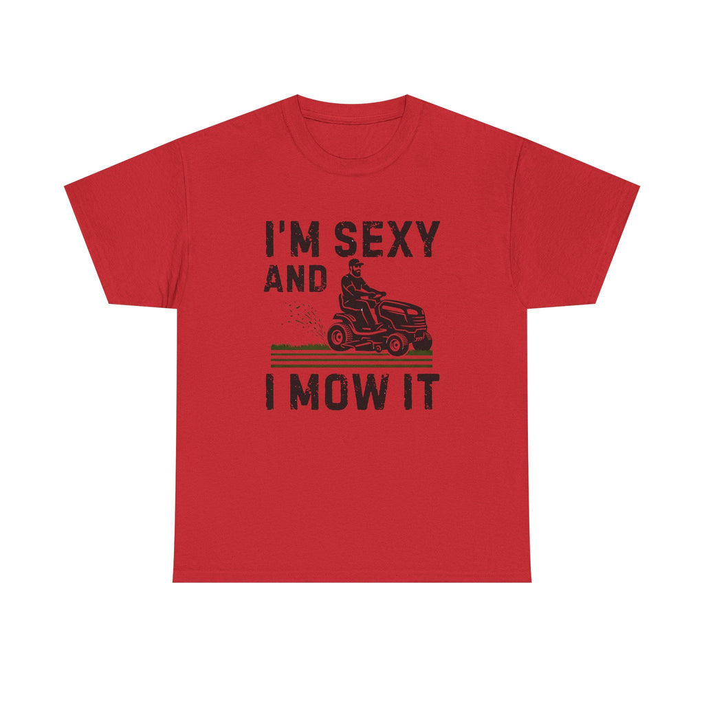 Funny 'I'm Sexy and I Mow It' Lawn Mower T-Shirt