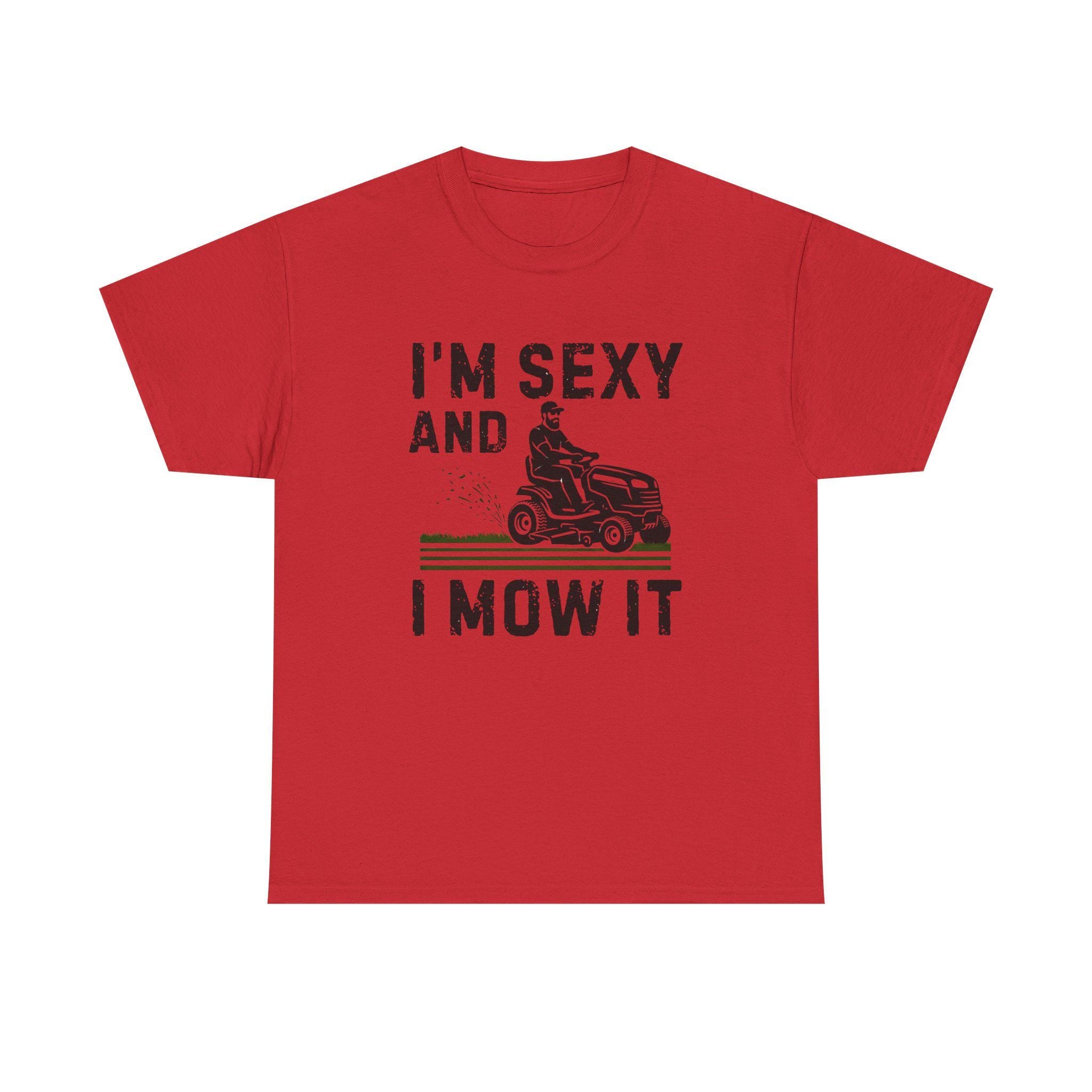 Funny 'I'm Sexy and I Mow It' Lawn Mower T-Shirt